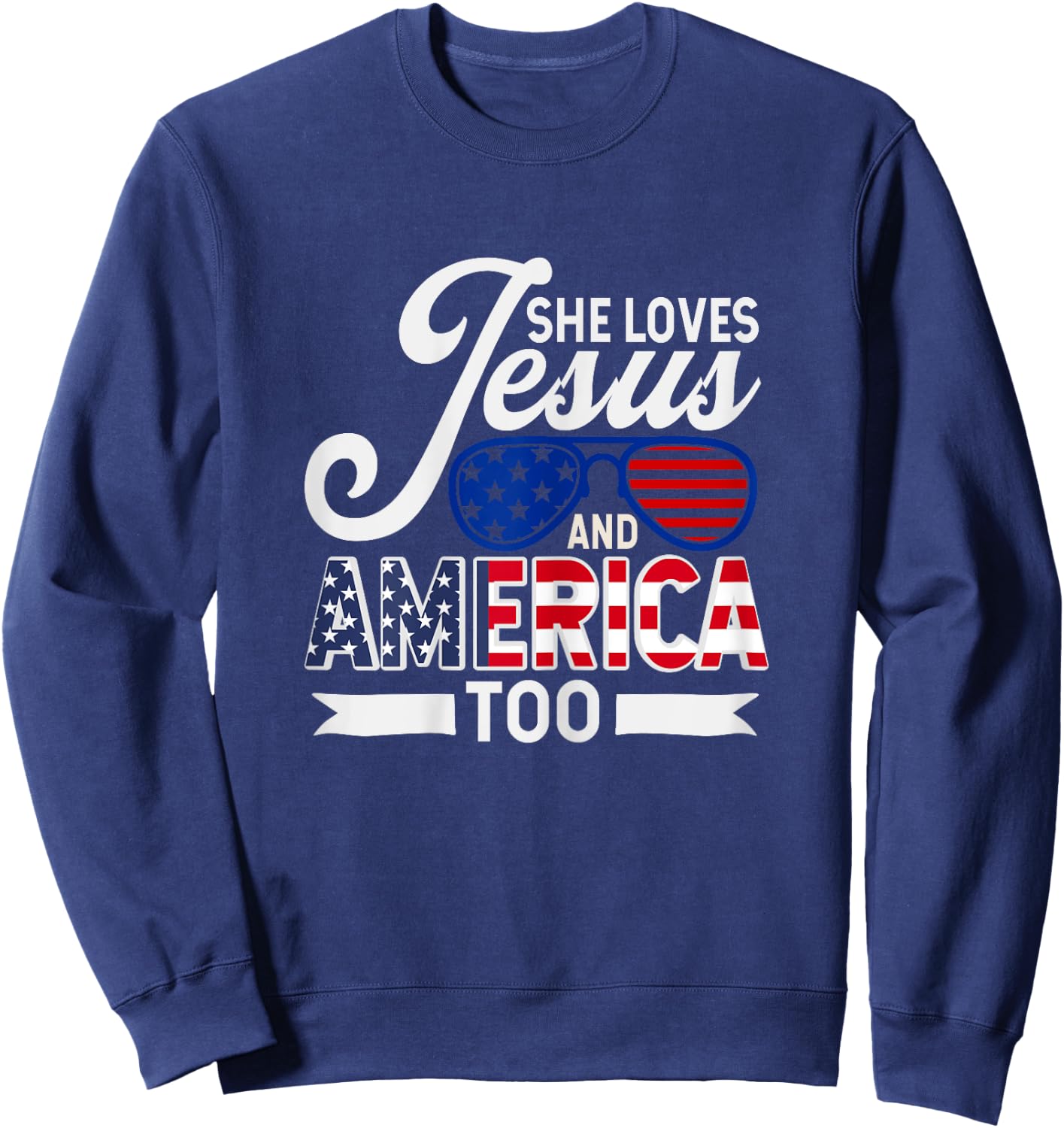 She Loves Jesus And America Too Sweatshirt - Sweatshirt | Navy