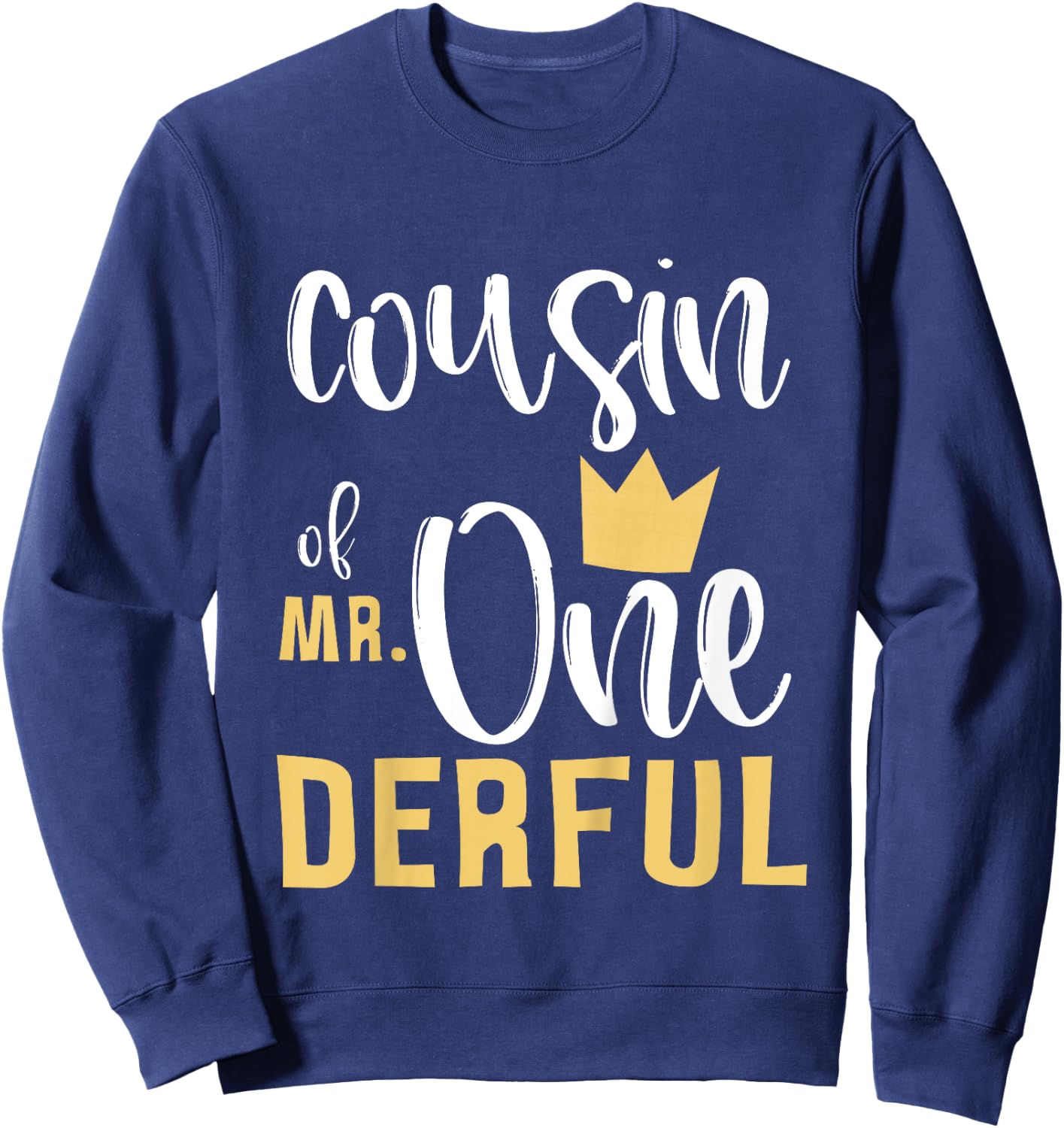 Cousin of Mr Onederful 1st Birthday 1 One-Derful Matching Sweatshirt - Sweatshirt | Navy