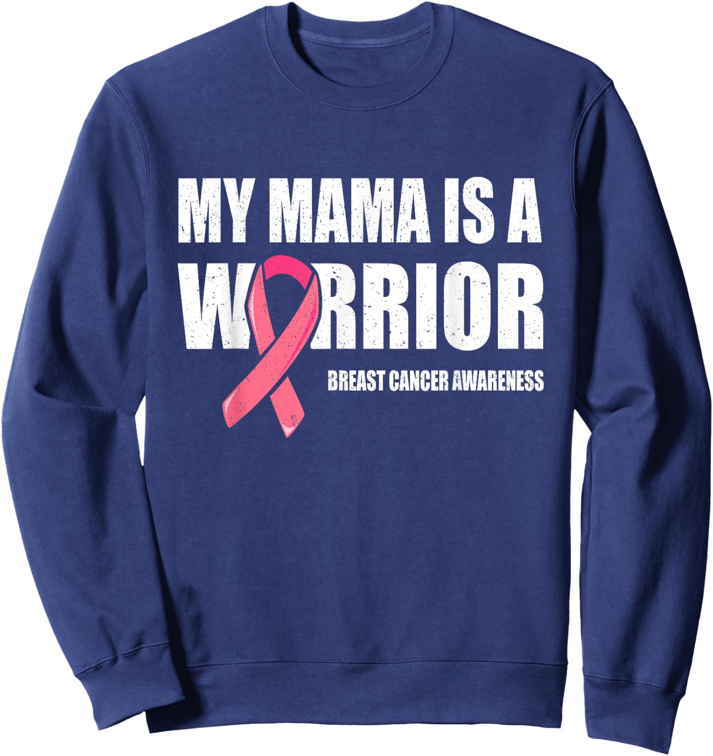 My Mama Is A Warrior Shirt, Fight Breast Cancer Mom Warrior Sweatshirt - Sweatshirt | Navy