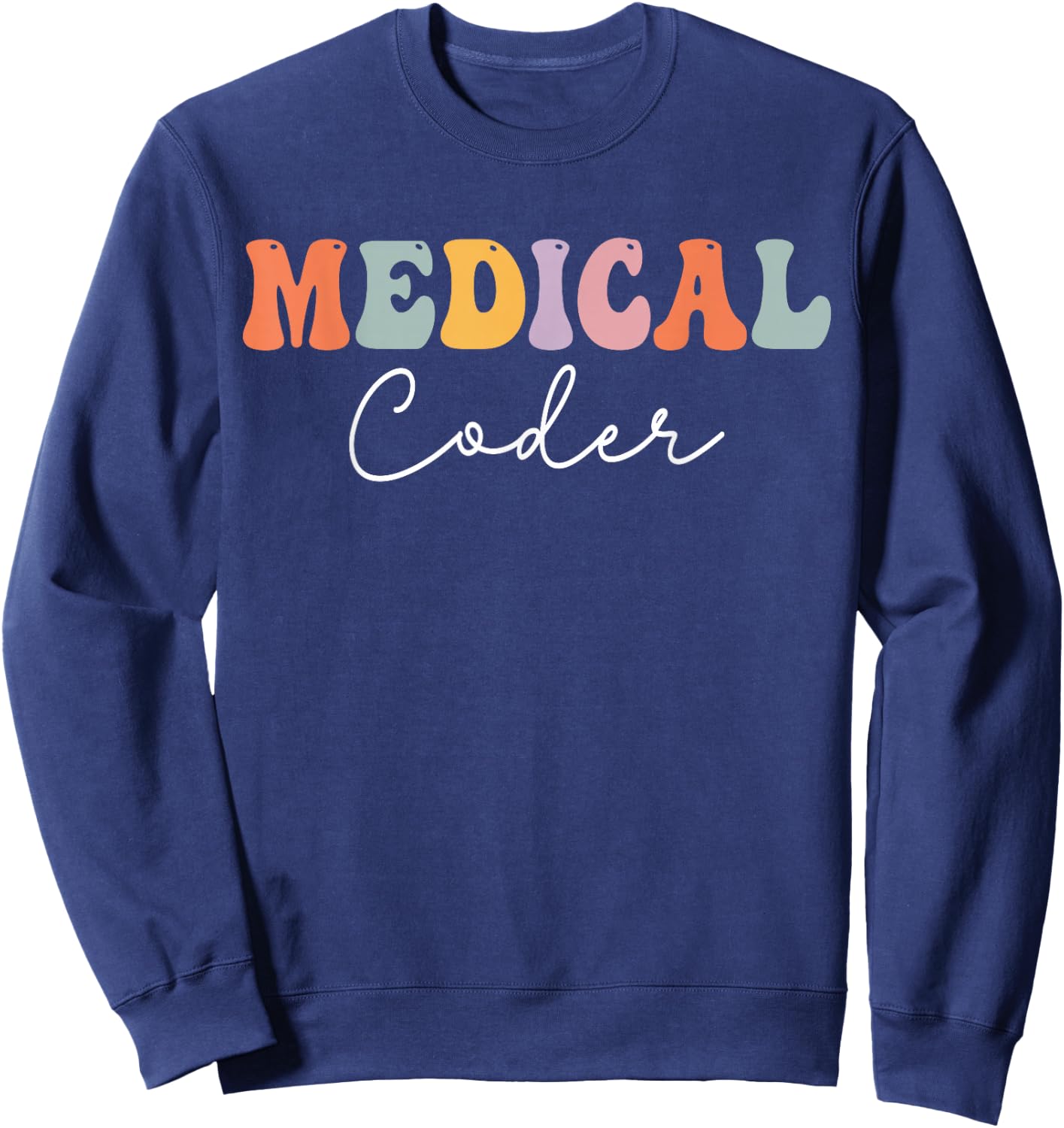 Medical Coder Medical Coding Sweatshirt - Sweatshirt | Navy