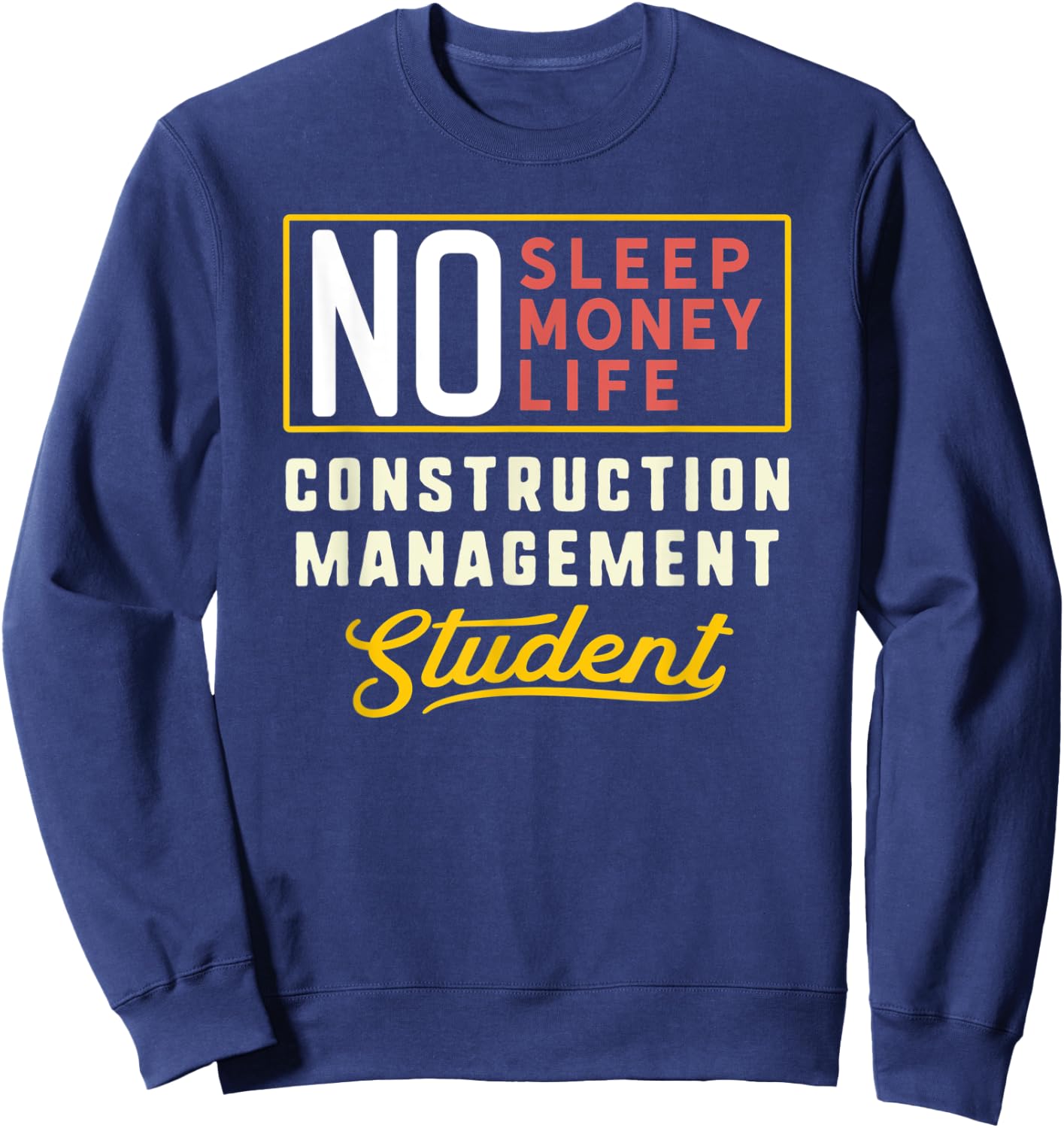 Funny Construction Management Major Student Shirt Graduation Sweatshirt - Sweatshirt | Navy