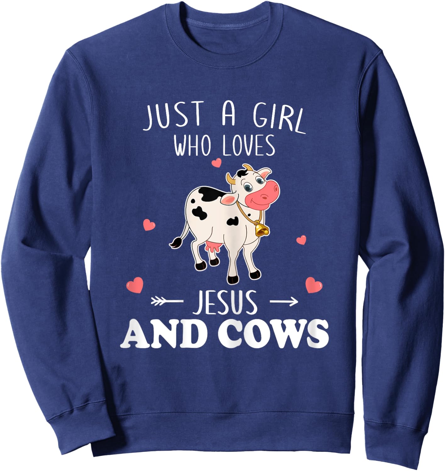 Just A Girl Who Loves Jesus And Cows Farmer Lover Sweatshirt - Sweatshirt | Navy
