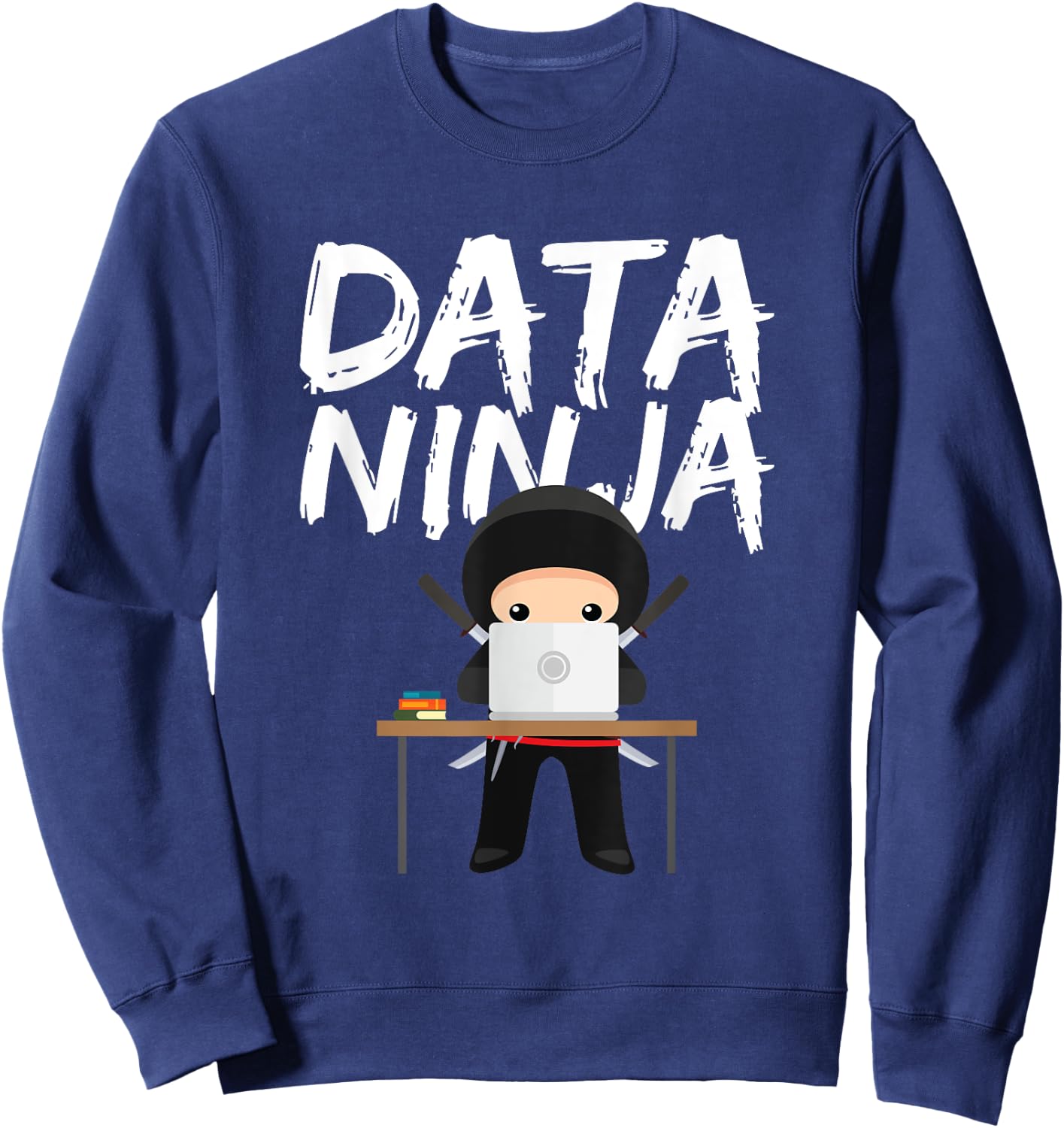 Data Ninja Cute Expert Business Analyst Gift Sweatshirt - Sweatshirt | Navy