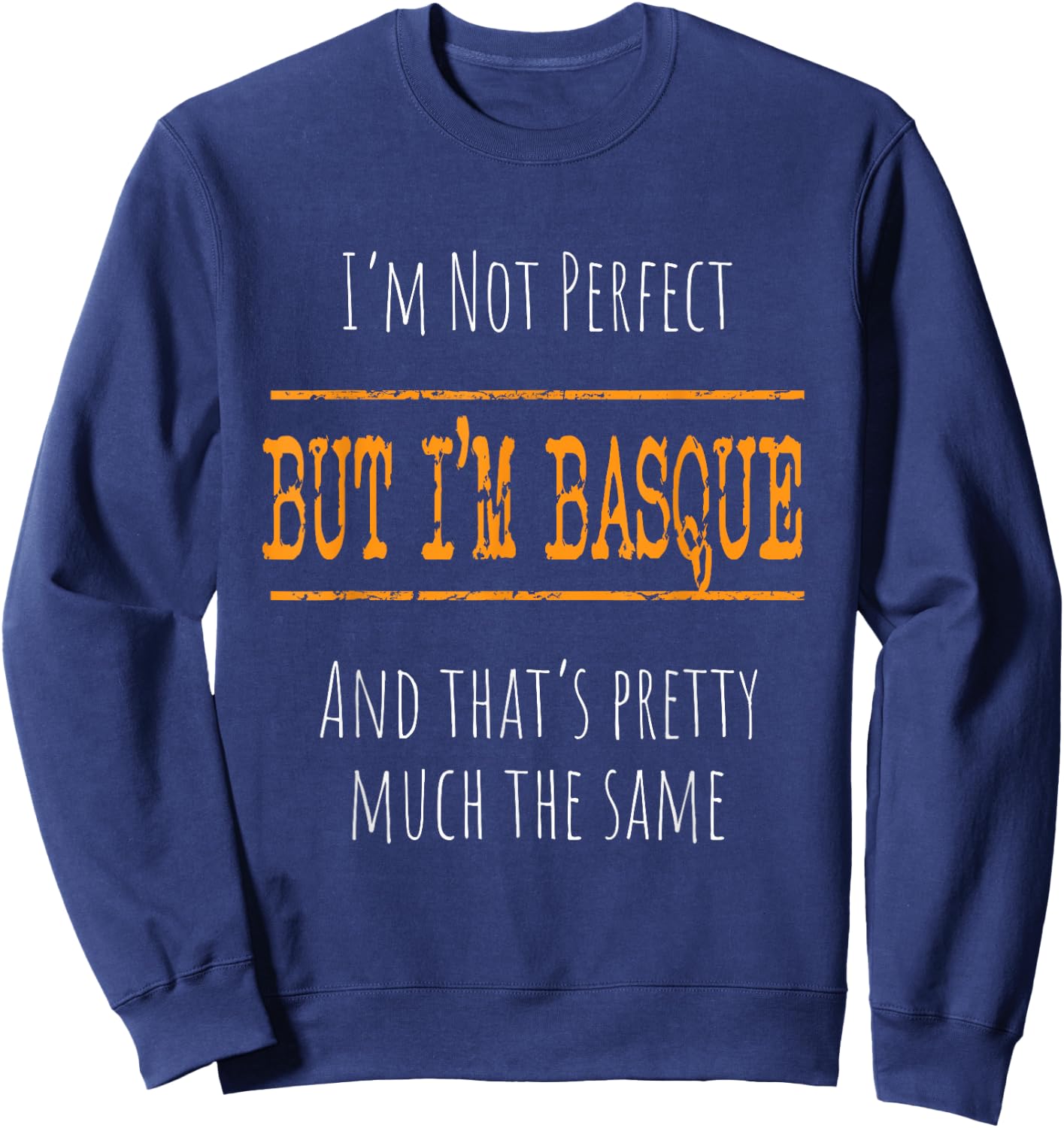 I'm Not Perfect, But I'm Basque Sweatshirt - Sweatshirt | Navy