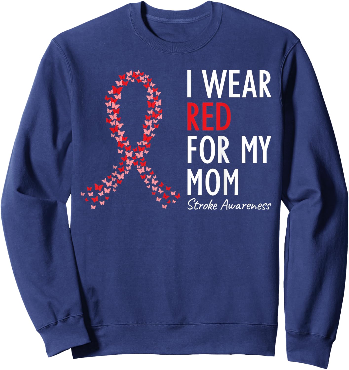 I Wear Red For My Mom Stroke Awareness Survivor Warrior Sweatshirt - Sweatshirt | Navy