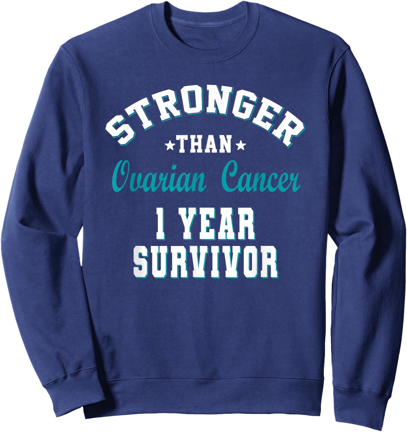 Stronger Than Ovarian Cancer 1 Year Survivor Sweatshirt - Sweatshirt | Navy