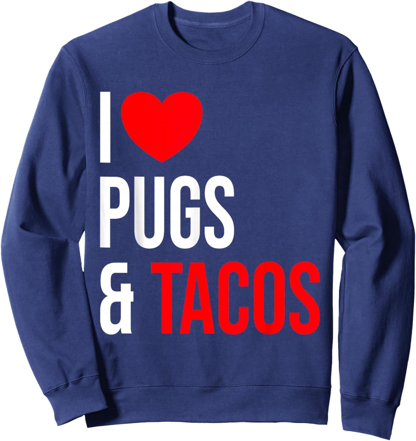 Pug - I love Pugs and Tacos Sweatshirt - Sweatshirt | Navy