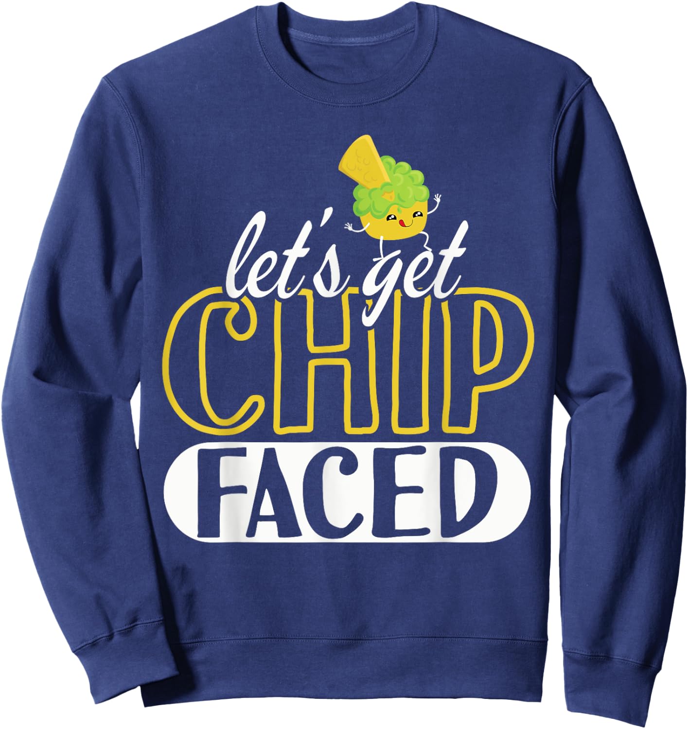 Funny Let's Get Chip Faced Guacamole Food Mexicans Sweatshirt - Sweatshirt | Navy