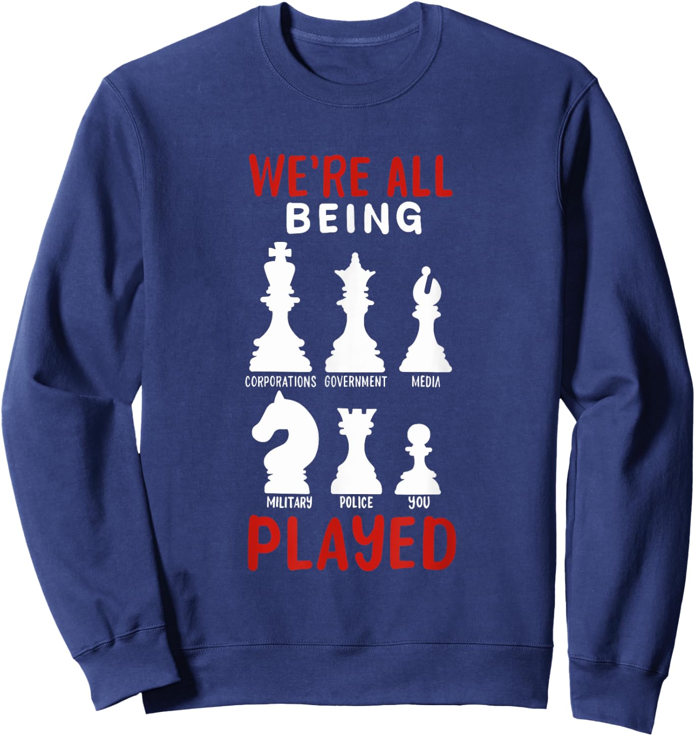 CONSPIRACY THEORY / ANTI GOVERNMENT: We're All Being Played Sweatshirt - Sweatshirt | Navy