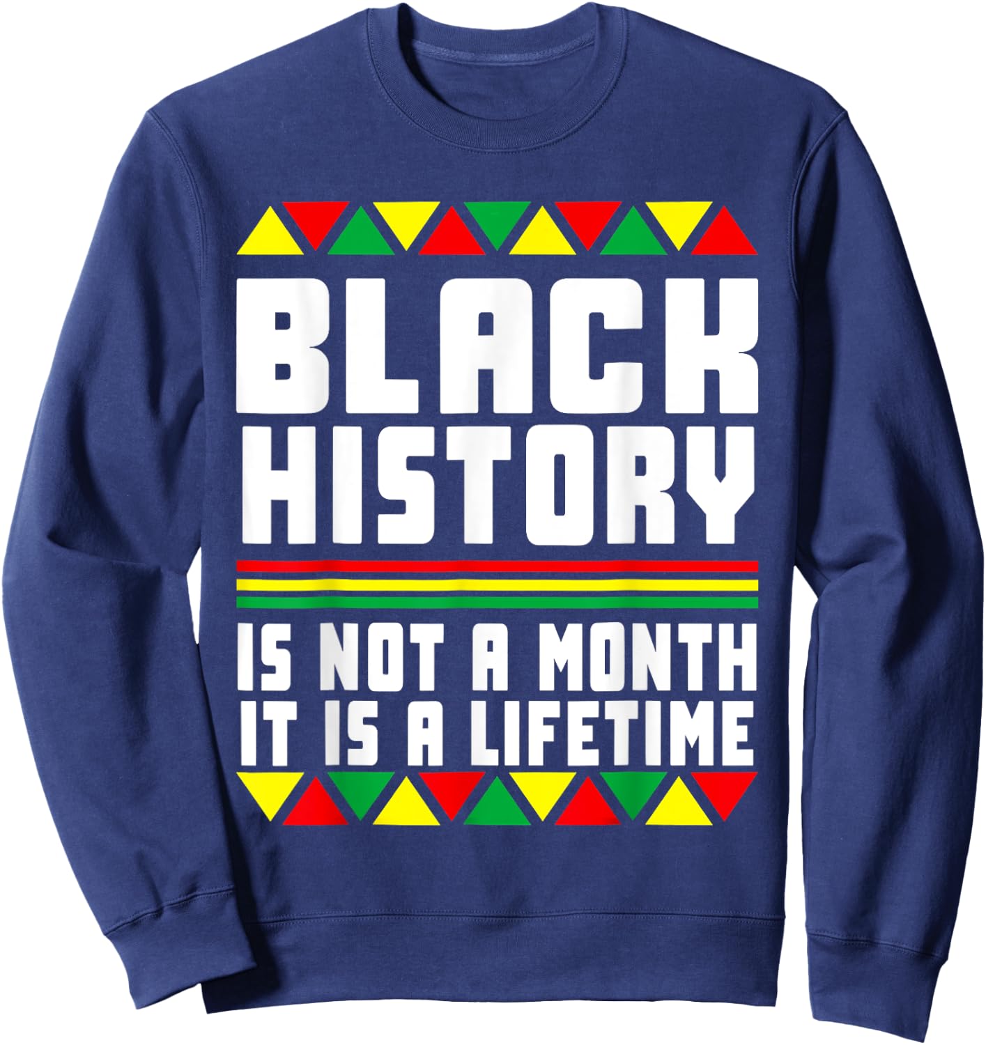 Black History pajama History Is Not A Month It Is A Lifetime Sweatshirt - Sweatshirt | Navy