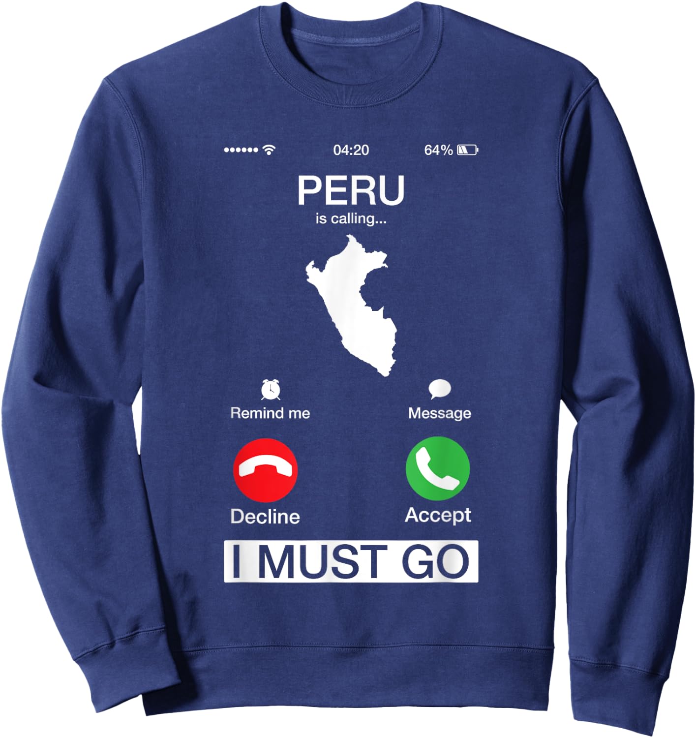 Peru Is Calling And I Must Go Funny Phone Screen Sweatshirt - Sweatshirt | Navy