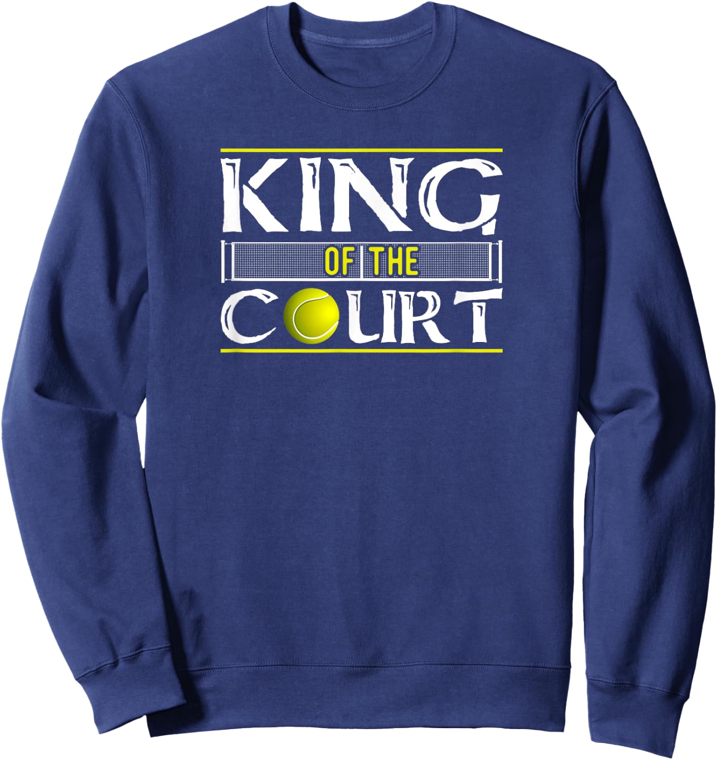 King Of The Court Tennis Player Gift Sweatshirt - Sweatshirt | Navy