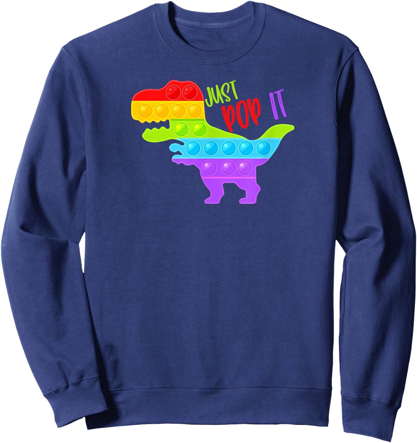 Dinosaur Rainbow Just Pop It Pop Fidget Toy Funny Sweatshirt - Sweatshirt | Navy
