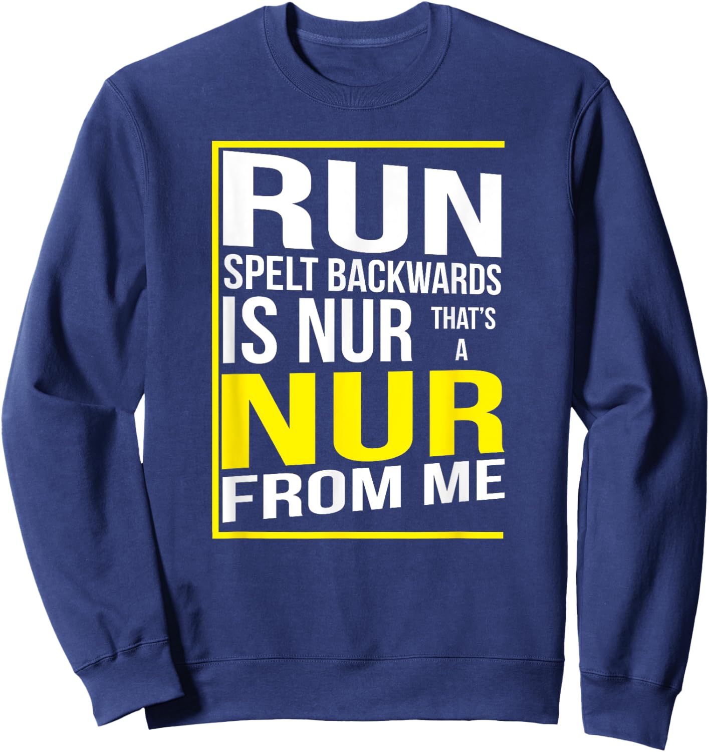 Run Spelt Backwards Is Nur Funny Running Marathon Runner Sweatshirt - Sweatshirt | Navy