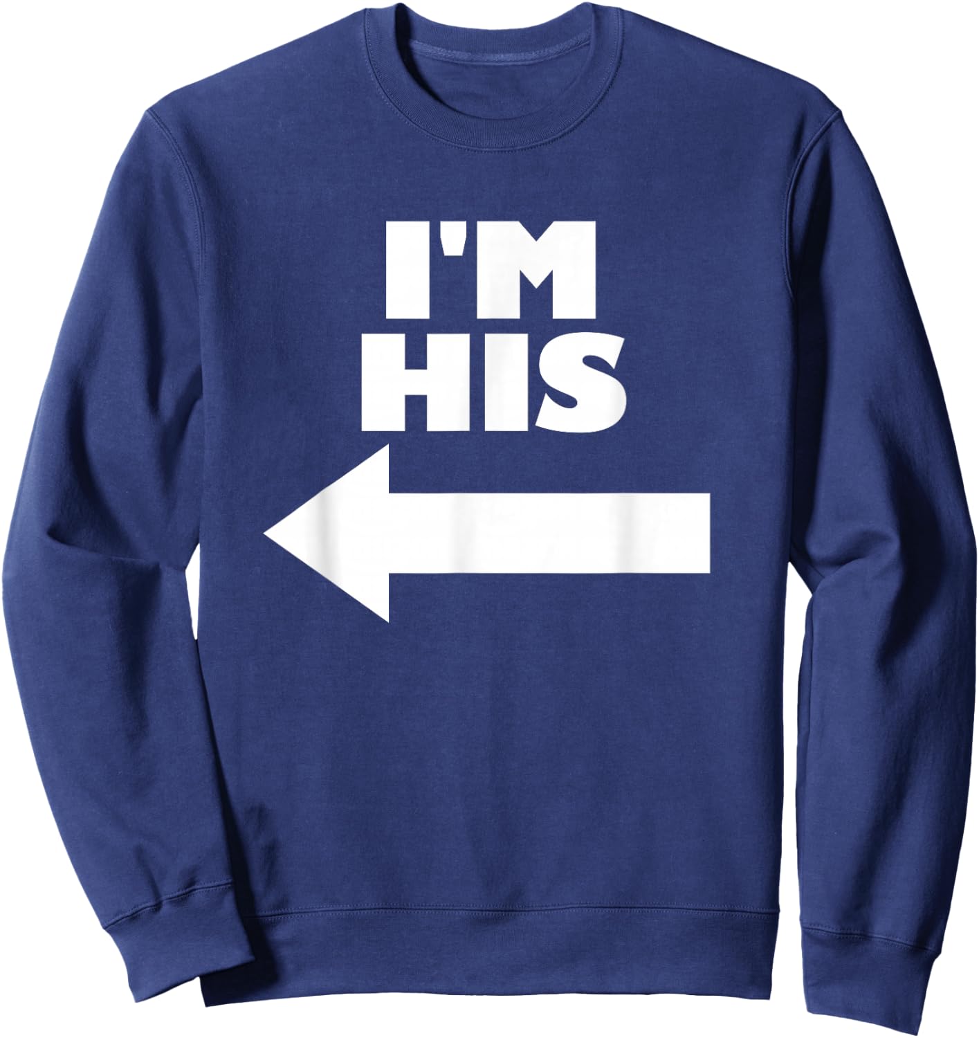 Couples Matching Valentine Co. I'm His Arrow Pointing Left Matching Couple Women's Black Sweatshirt - Sweatshirt | Navy