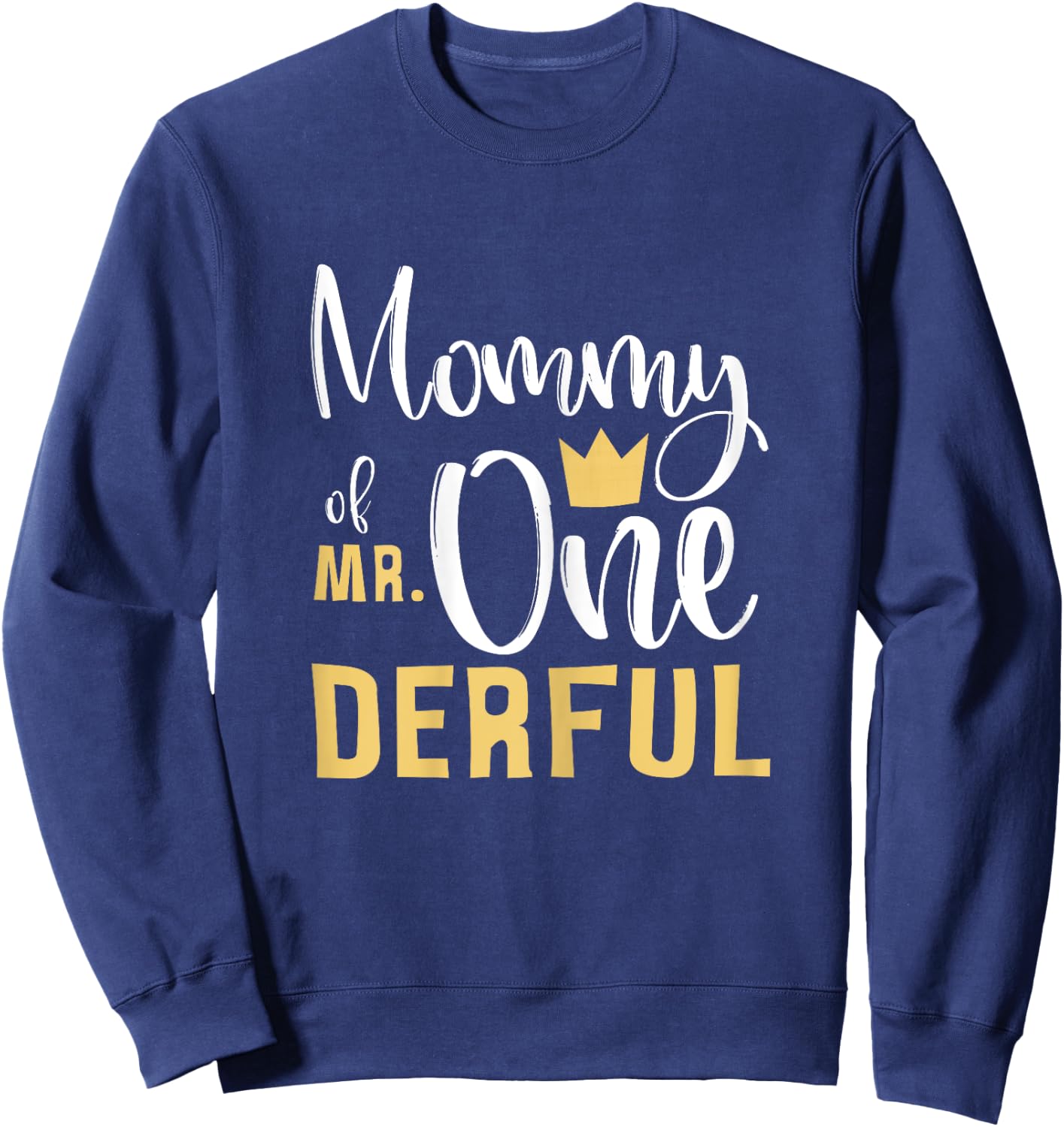 Mommy of Mr Onederful 1st Birthday First One-Derful Matching Sweatshirt - Sweatshirt | Navy