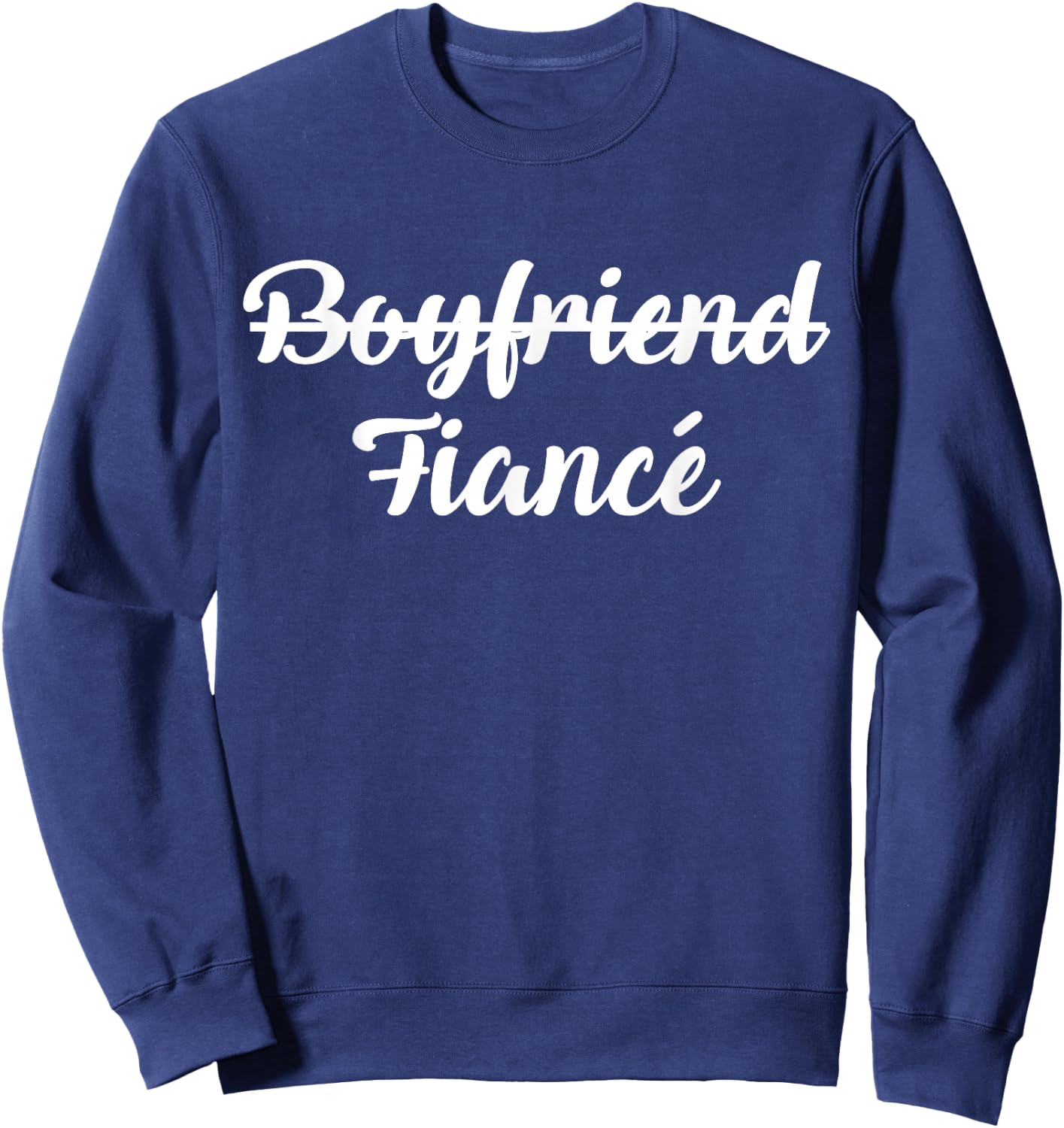 Boyfriend Fiance Engagement Gift Sweatshirt - Sweatshirt | Navy