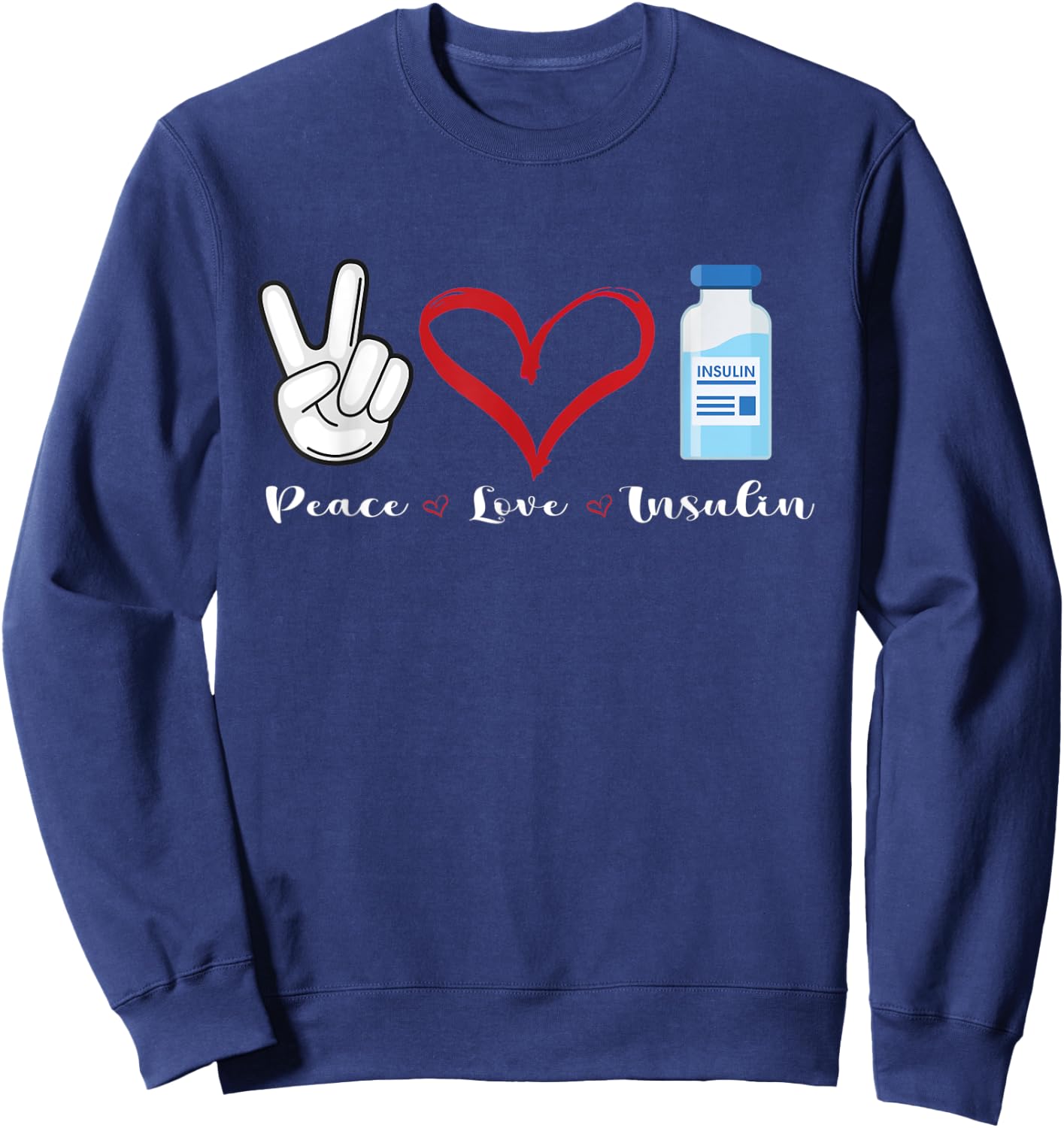 Peace Love and Insulin, Type 1 Diabetes Sweatshirt - Sweatshirt | Navy