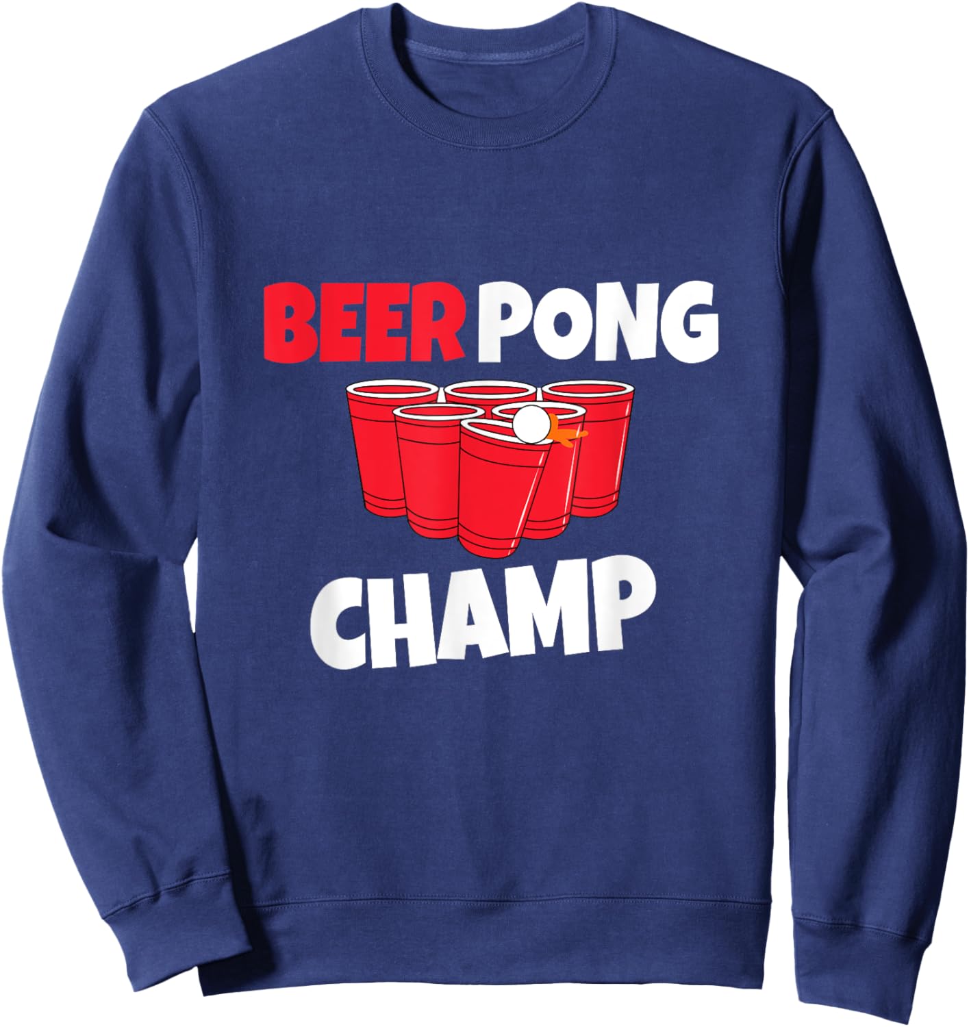 Beer Pong Champ Beer Funny Alcohol Sweatshirt - Sweatshirt | Navy