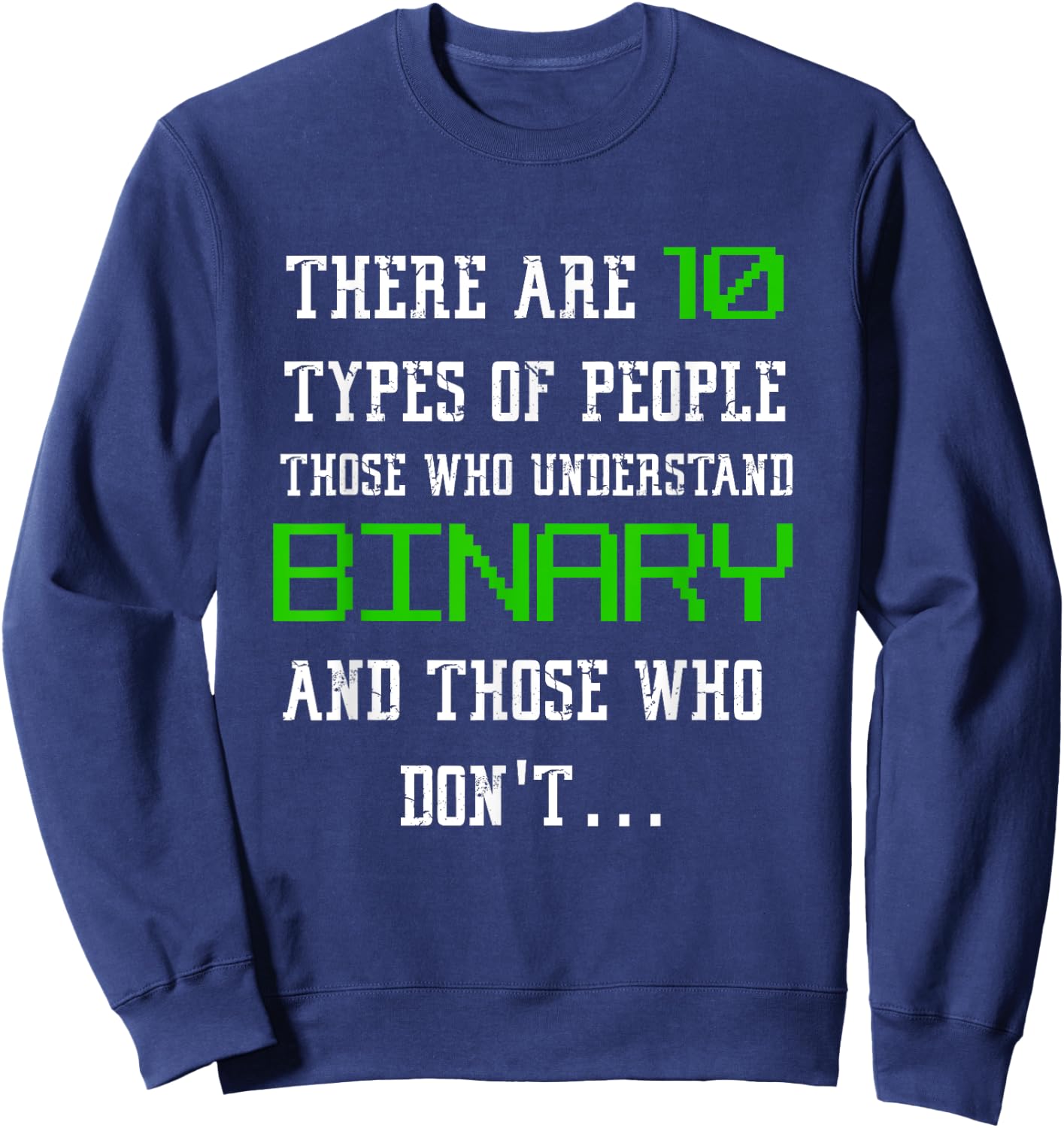 10 Types Of People Binary T Shirt Funny Computer Geek Sweatshirt - Sweatshirt | Navy