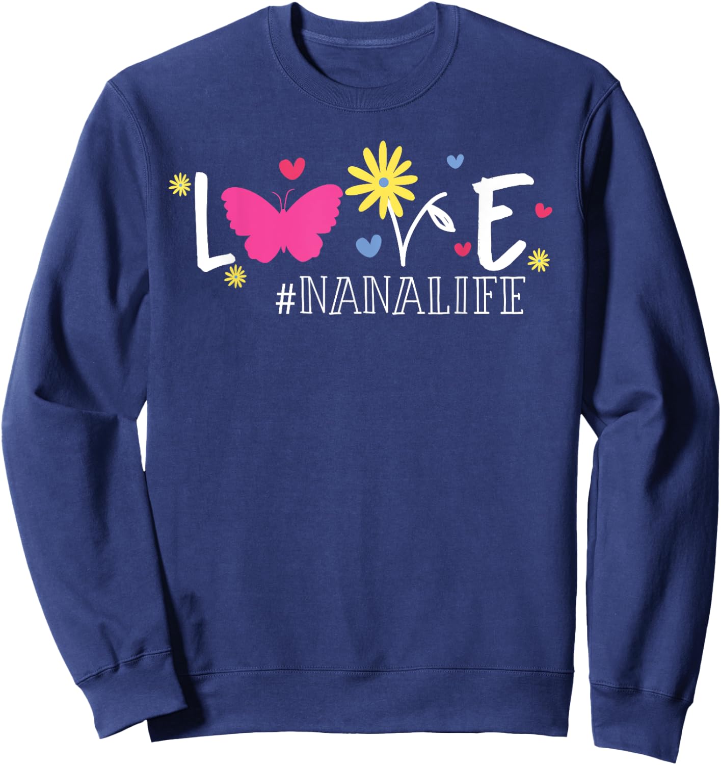 Love Nanalife Butterfly Flower Inspirational Mothers Day Sweatshirt - Sweatshirt | Navy