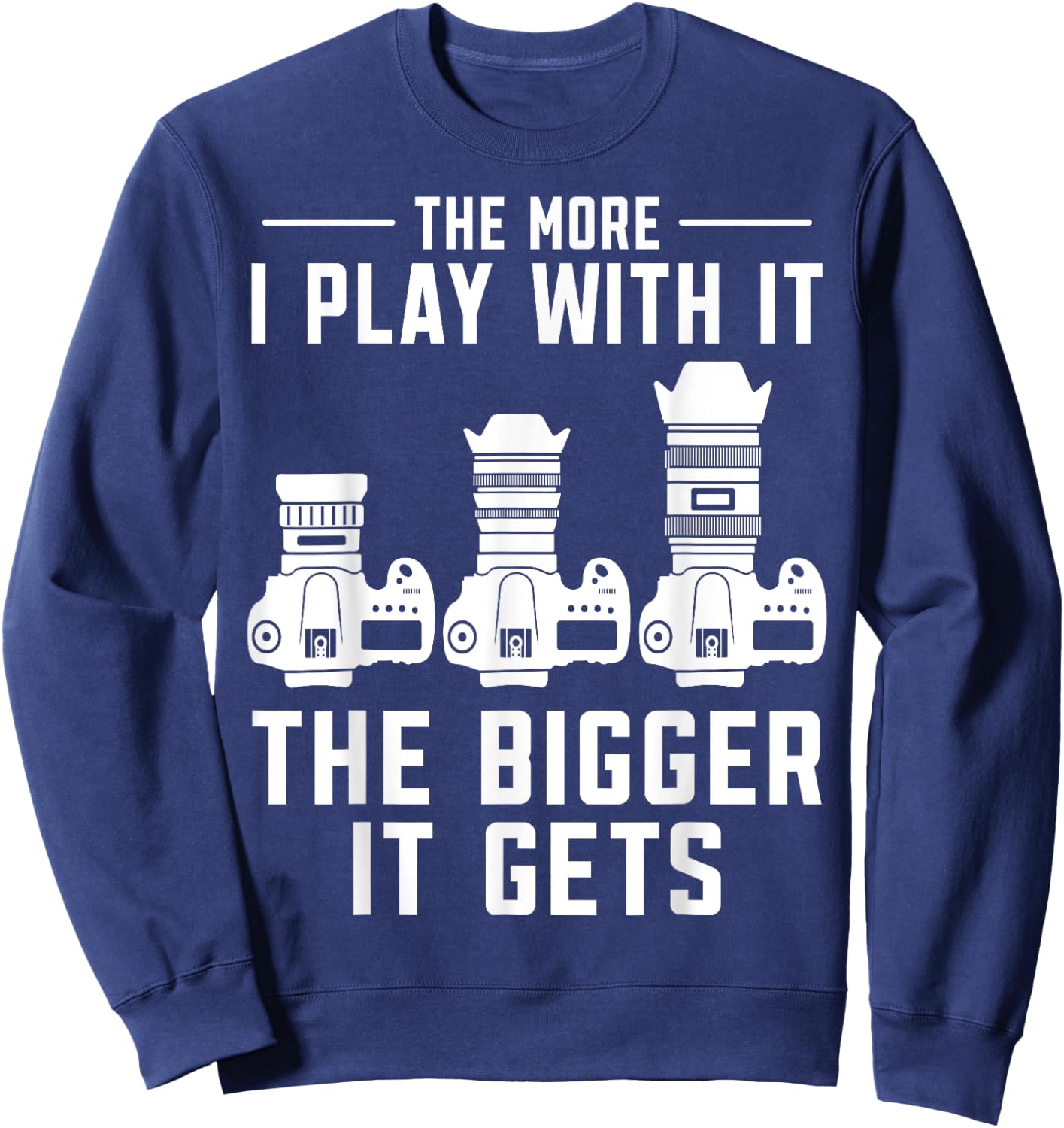 The more i play with it the bigger it gets photograph Camera Sweatshirt - Sweatshirt | Navy