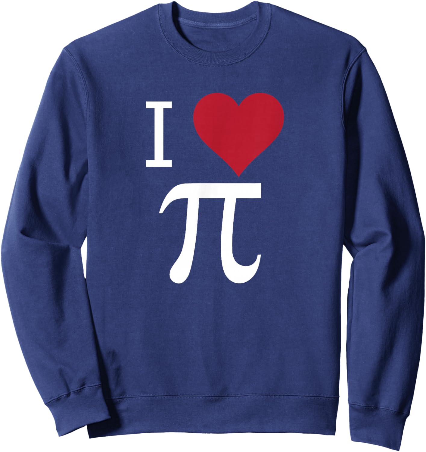 I Love Pi Funny Math Sweatshirt - Sweatshirt | Navy