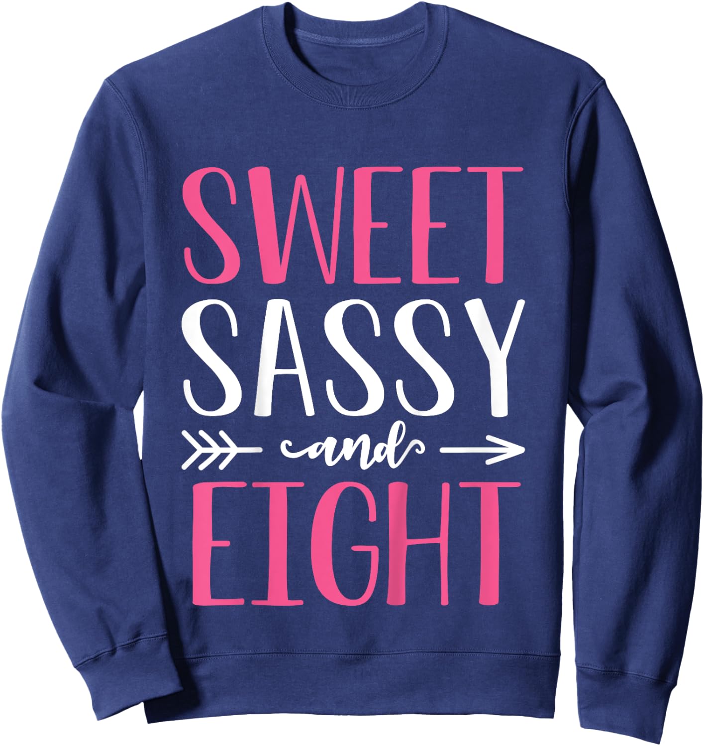 Sweet Sassy and Eight - 8 Years Old 8th Birthday Girls Sweatshirt - Sweatshirt | Navy