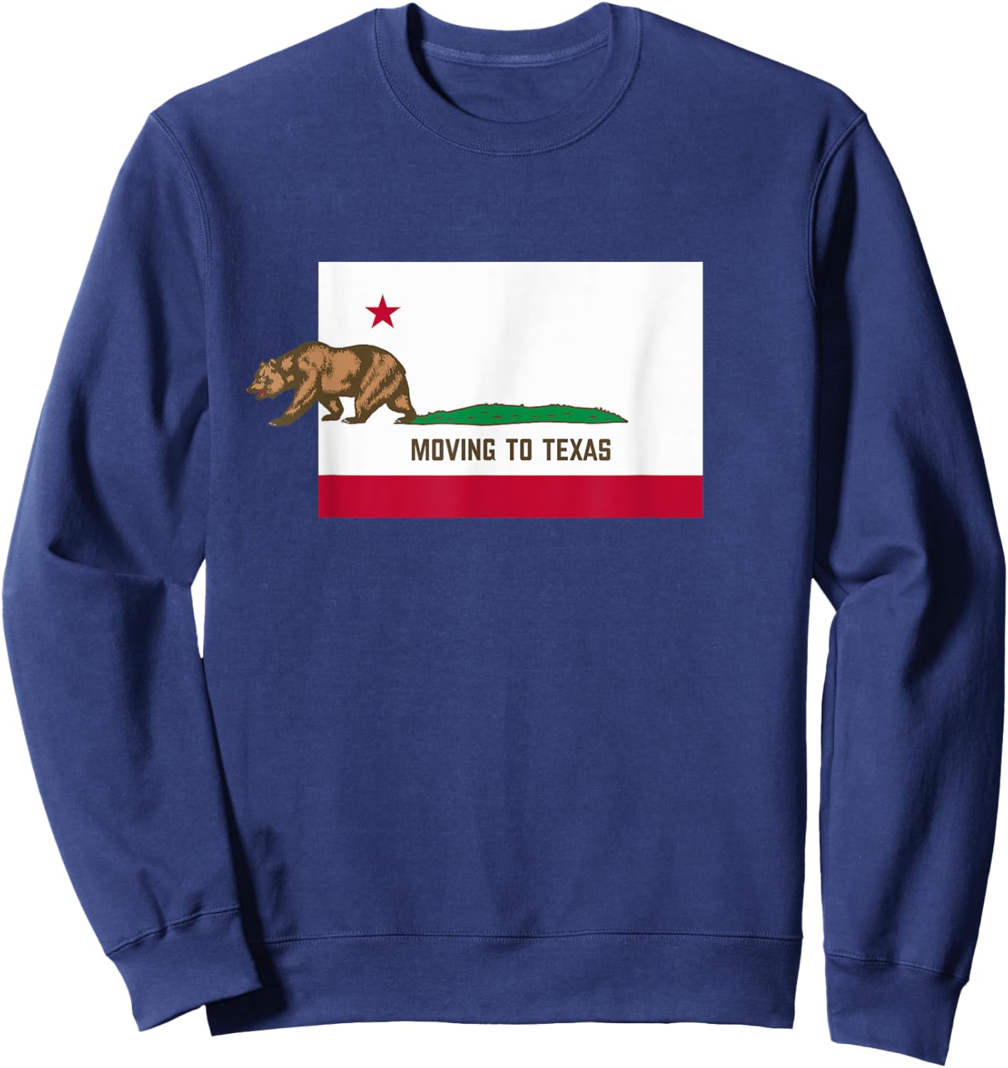 Moving To Texas - Leaving California Funny Designed Sweatshirt - Sweatshirt | Navy