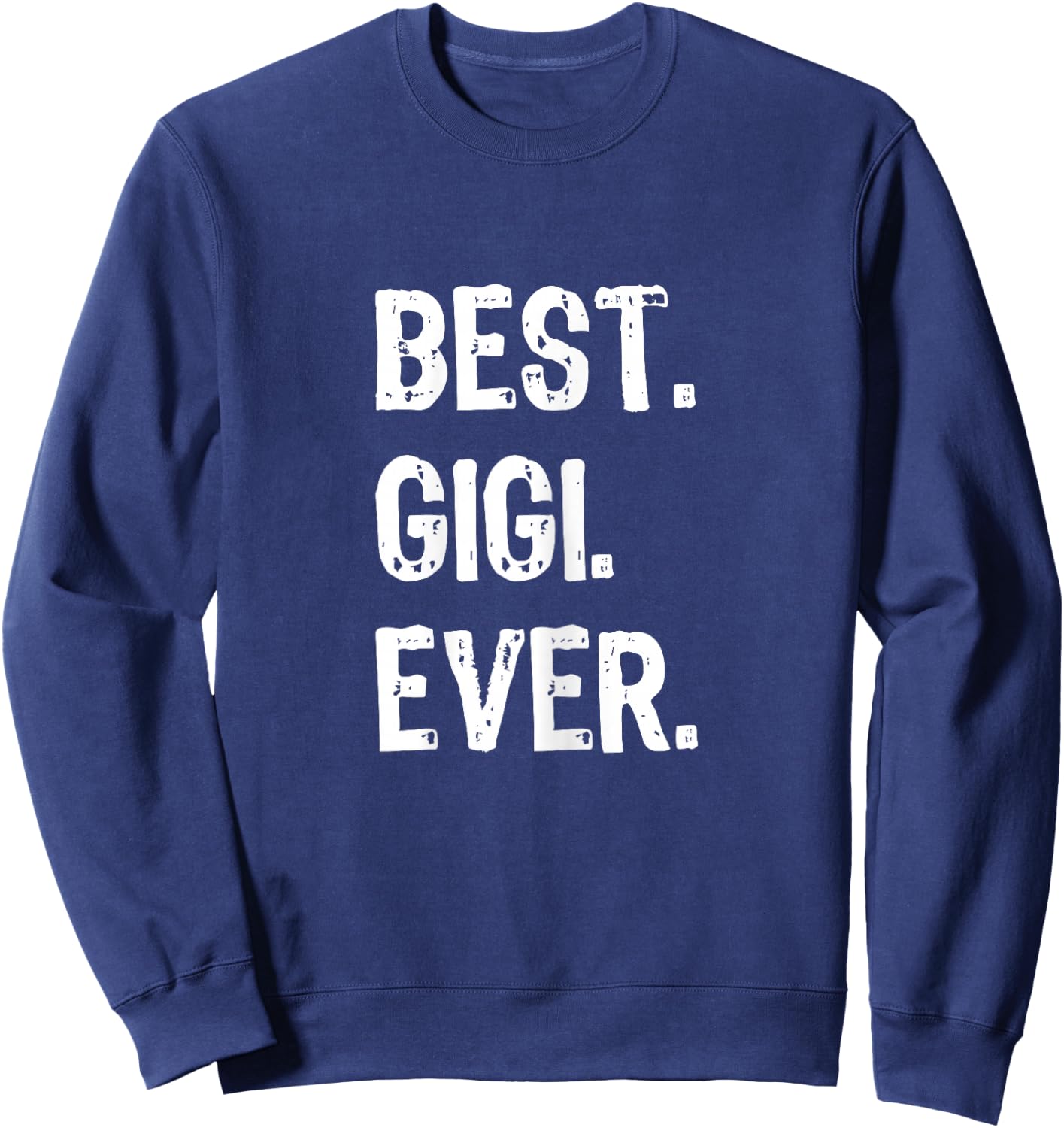 Best Gigi Ever Family Cool Funny Sweatshirt - Sweatshirt | Navy
