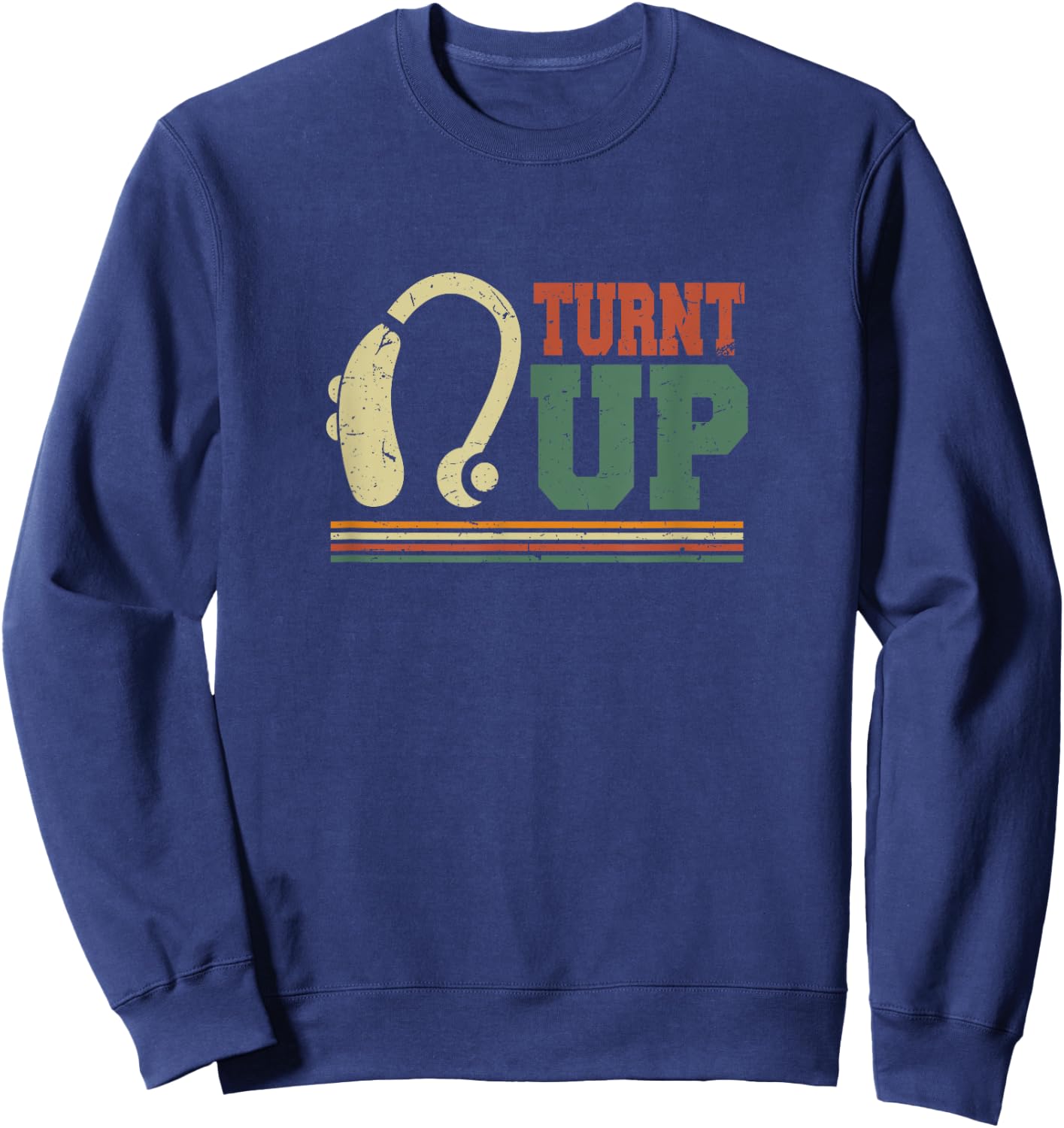 Turnt Up Hearing Aid | Funny Deaf Culture Awareness Gift Sweatshirt - Sweatshirt | Navy