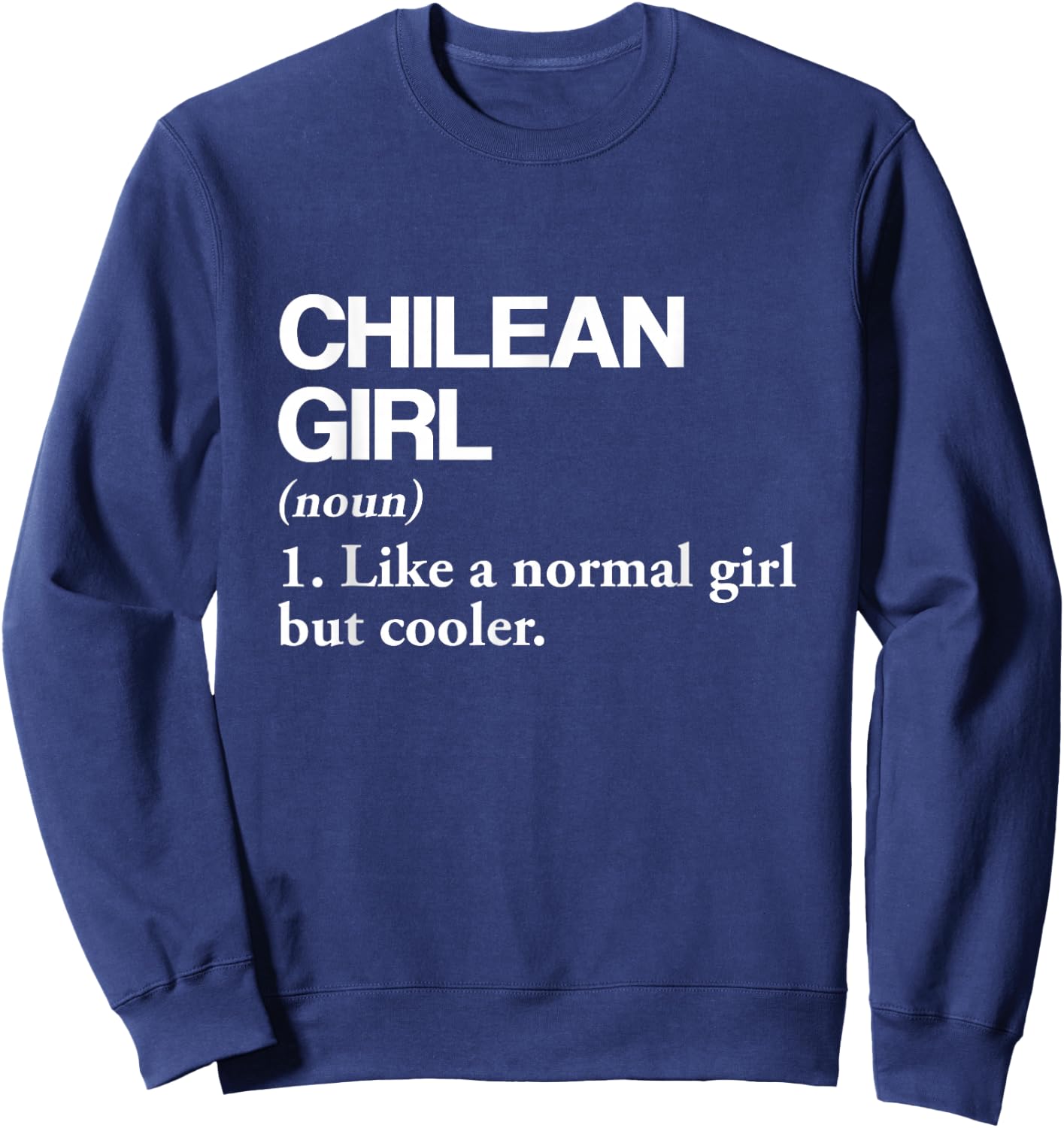Chilean Girl Definition Chile Flag Country Language Sweatshirt - Sweatshirt | Navy