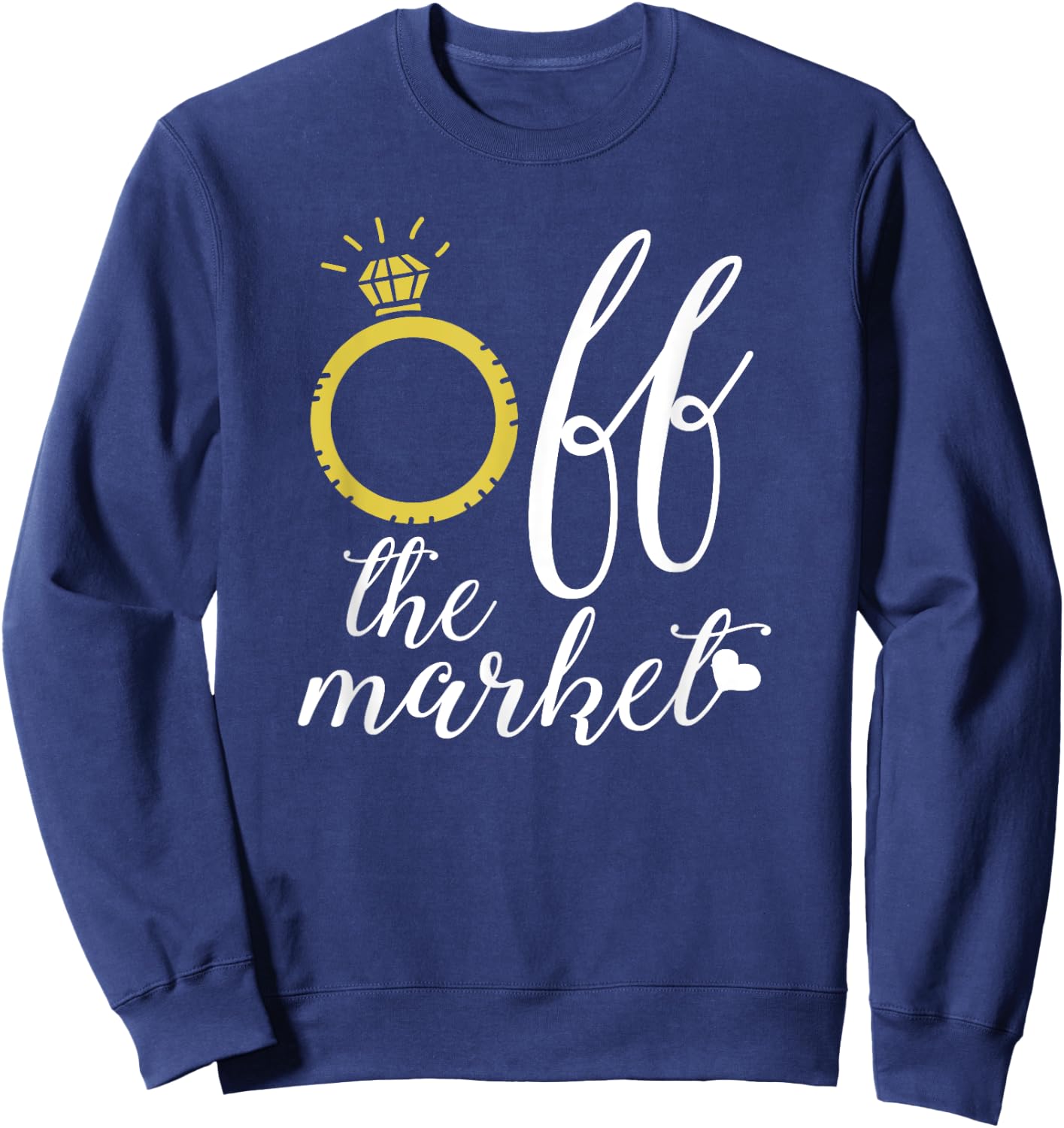 Off The Market Bride with Ring Funny Cute T Shirt Sweatshirt - Sweatshirt | Navy