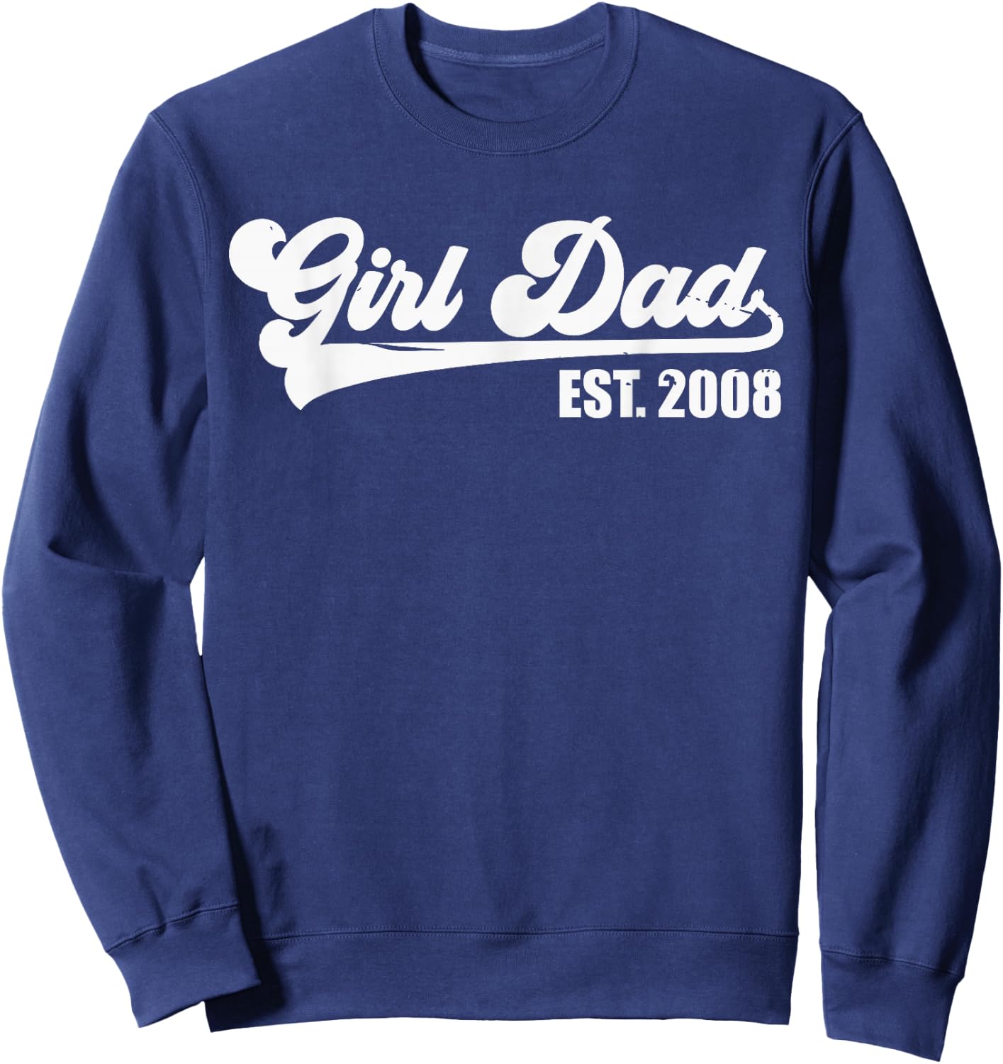 Girl Dad Est 2008 Retro Proud Vintage Father of Daughters Sweatshirt - Sweatshirt | Navy
