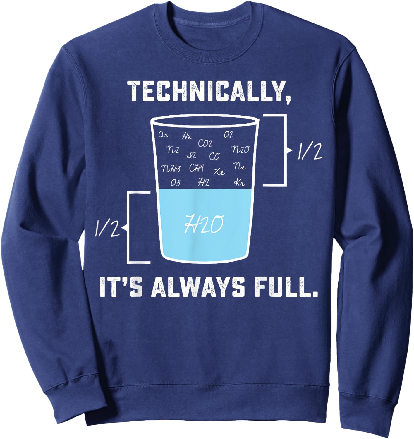 Technically it's always Full - The Glass Is Completely Full Sweatshirt - Sweatshirt | Navy