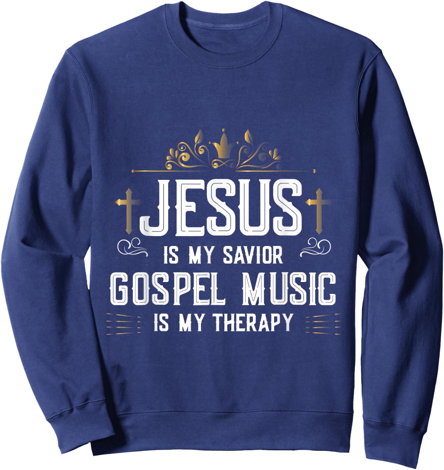 Jesus Is My Savior Gospel Music Is My Therapy Sweatshirt - Sweatshirt | Navy