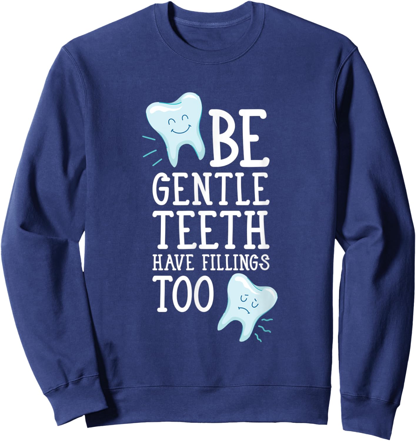 Funny Dental Sayings - Dentistry teeth Sweatshirt - Sweatshirt | Navy