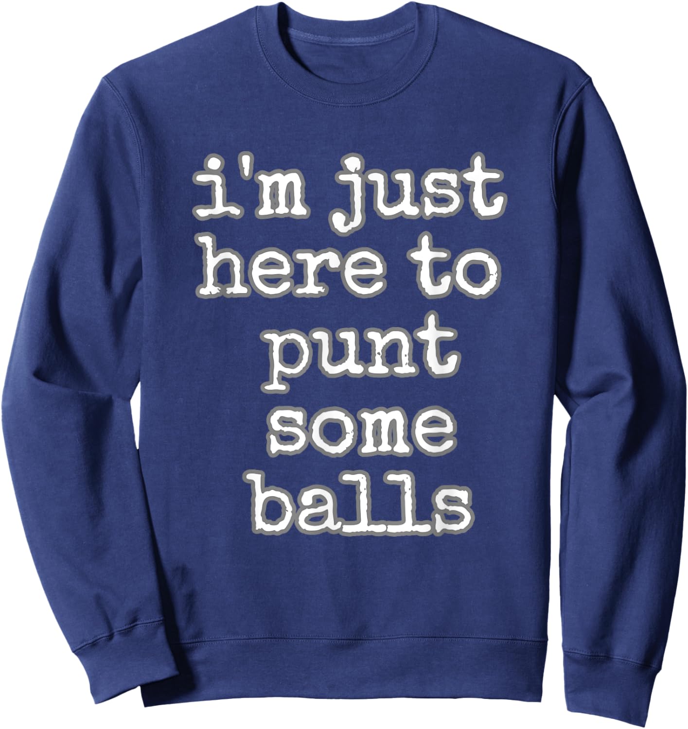 Funny Punter Football Punt Some Balls Men Women Kids Gift Sweatshirt - Sweatshirt | Navy