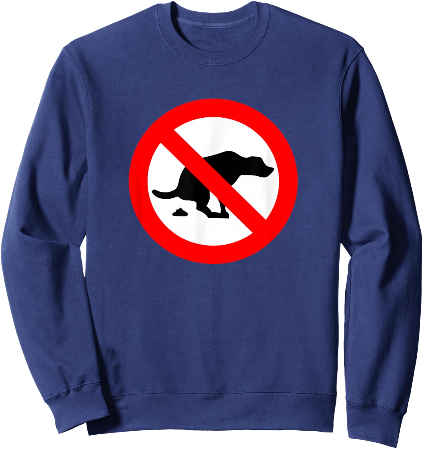 FUNNY T SHIRTS DOG No Pooping Sign - Animals Humor Pets Poop Sweatshirt - Sweatshirt | Navy