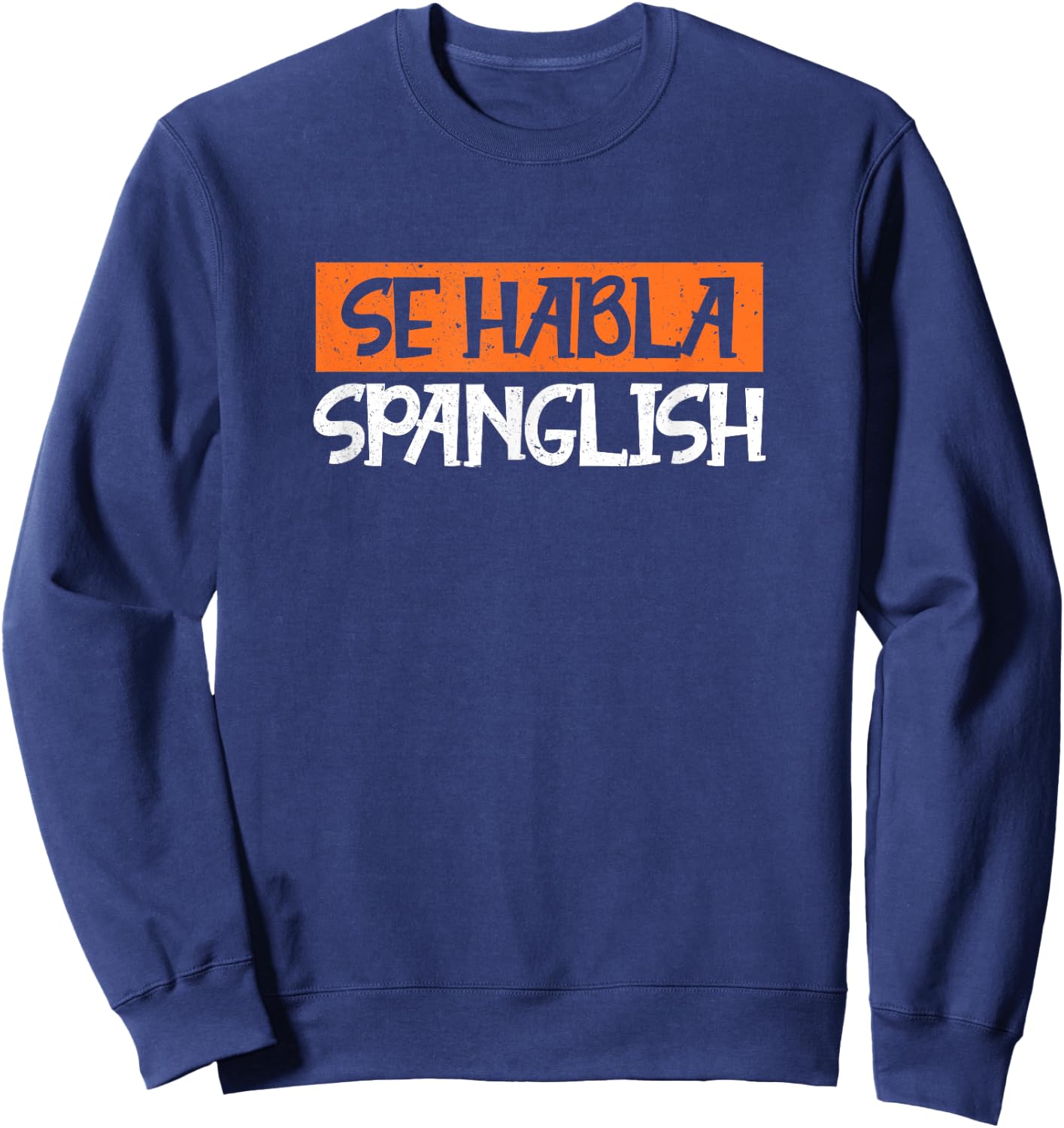 se habla Spanglish Design Sweatshirt - Sweatshirt | Navy