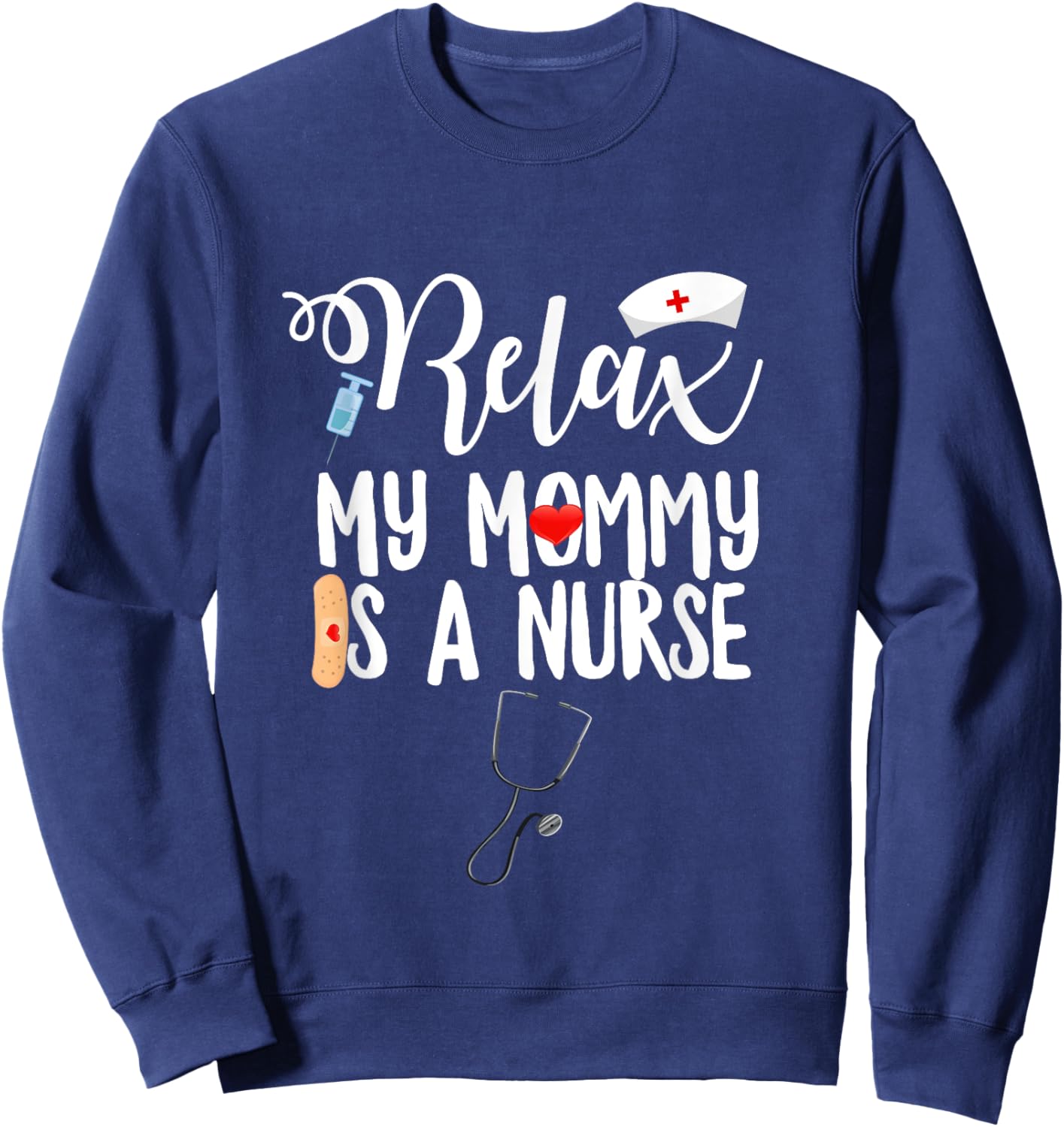 My Mommy Is A Nurse Registered Nursing Medical RN LPN Sweatshirt - Sweatshirt | Navy