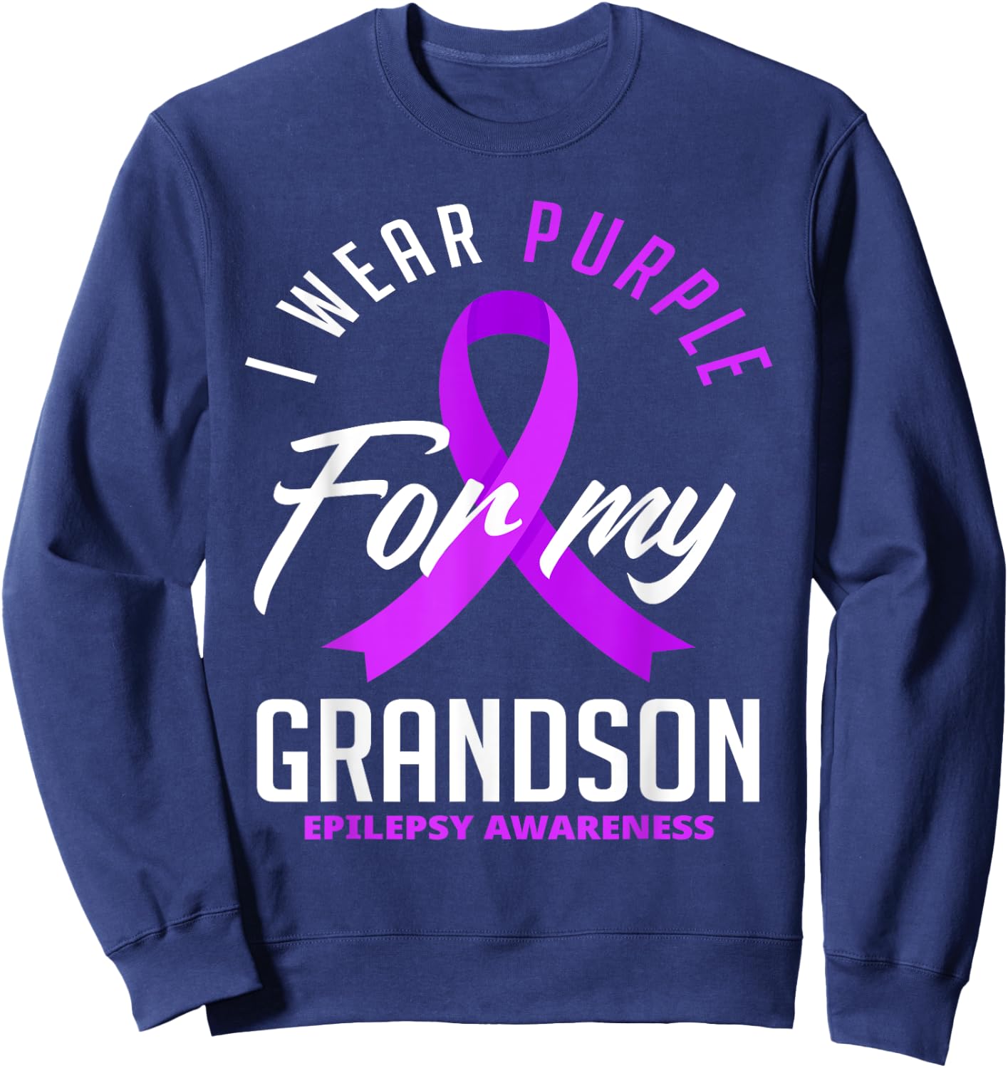 I Wear Purple For My Grandson Epilepsy Awareness Sweatshirt - Sweatshirt | Navy