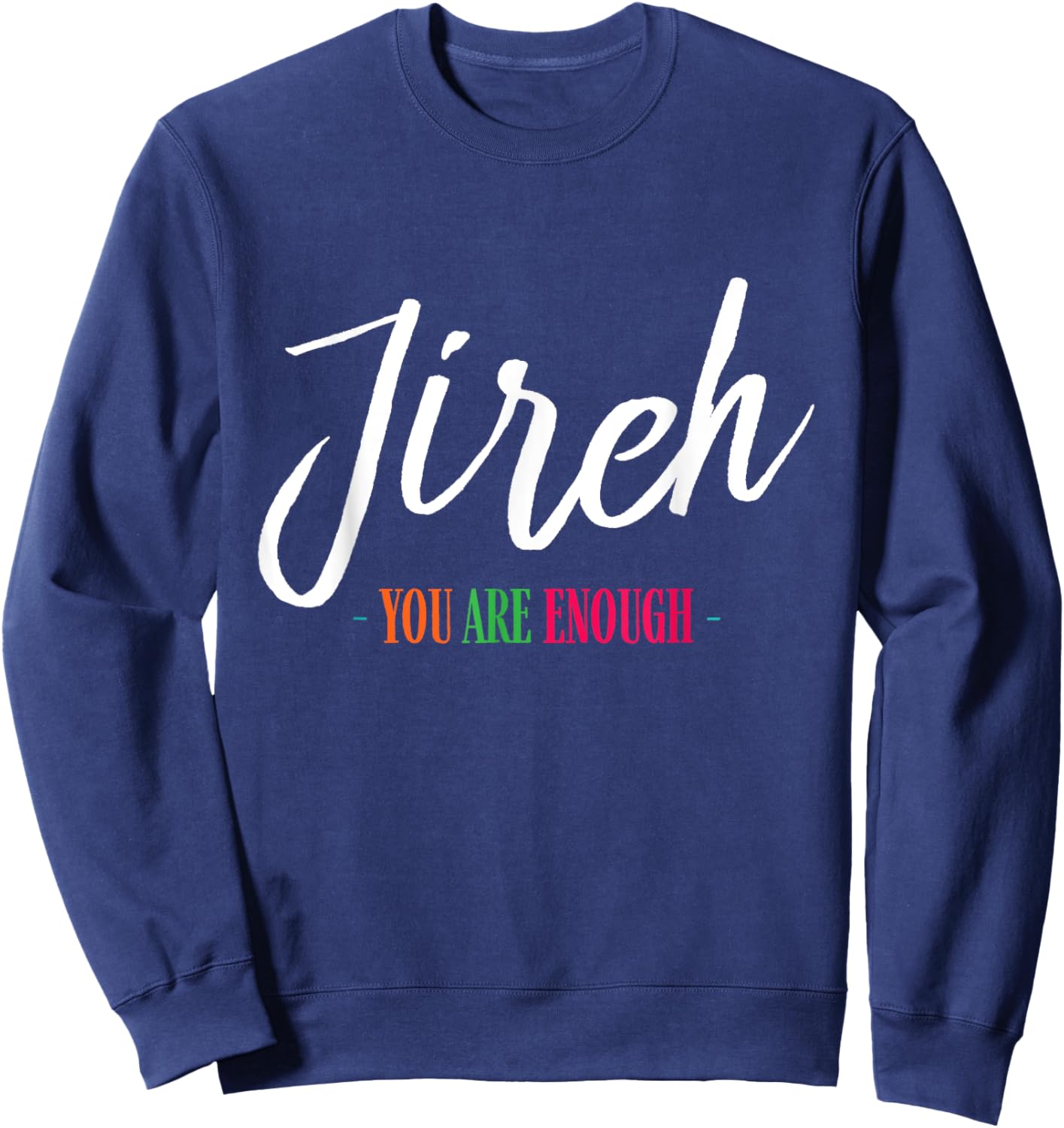 Jireh I Am Enough More Then Enough Christian Faith In Jesus Sweatshirt - Sweatshirt | Navy