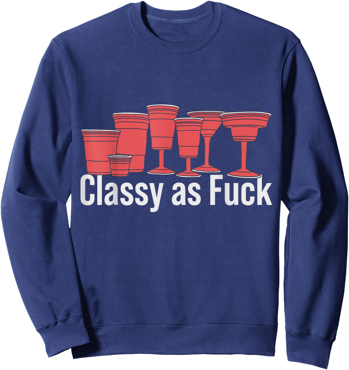 Red Solo Cup - Classy as Fuck - Plastic Cup Sweatshirt - Sweatshirt | Navy