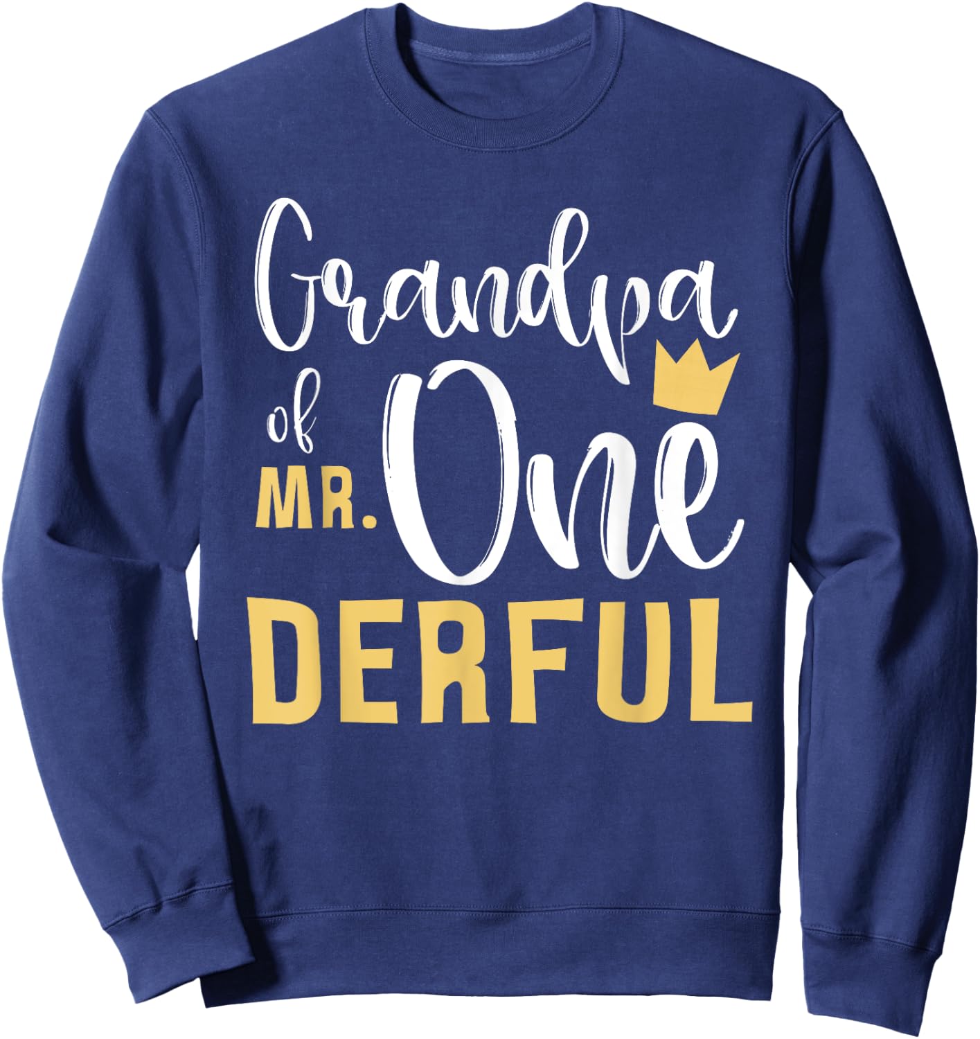 Grandpa of Mr Onederful 1st Birthday First One-Derful Party Sweatshirt - Sweatshirt | Navy