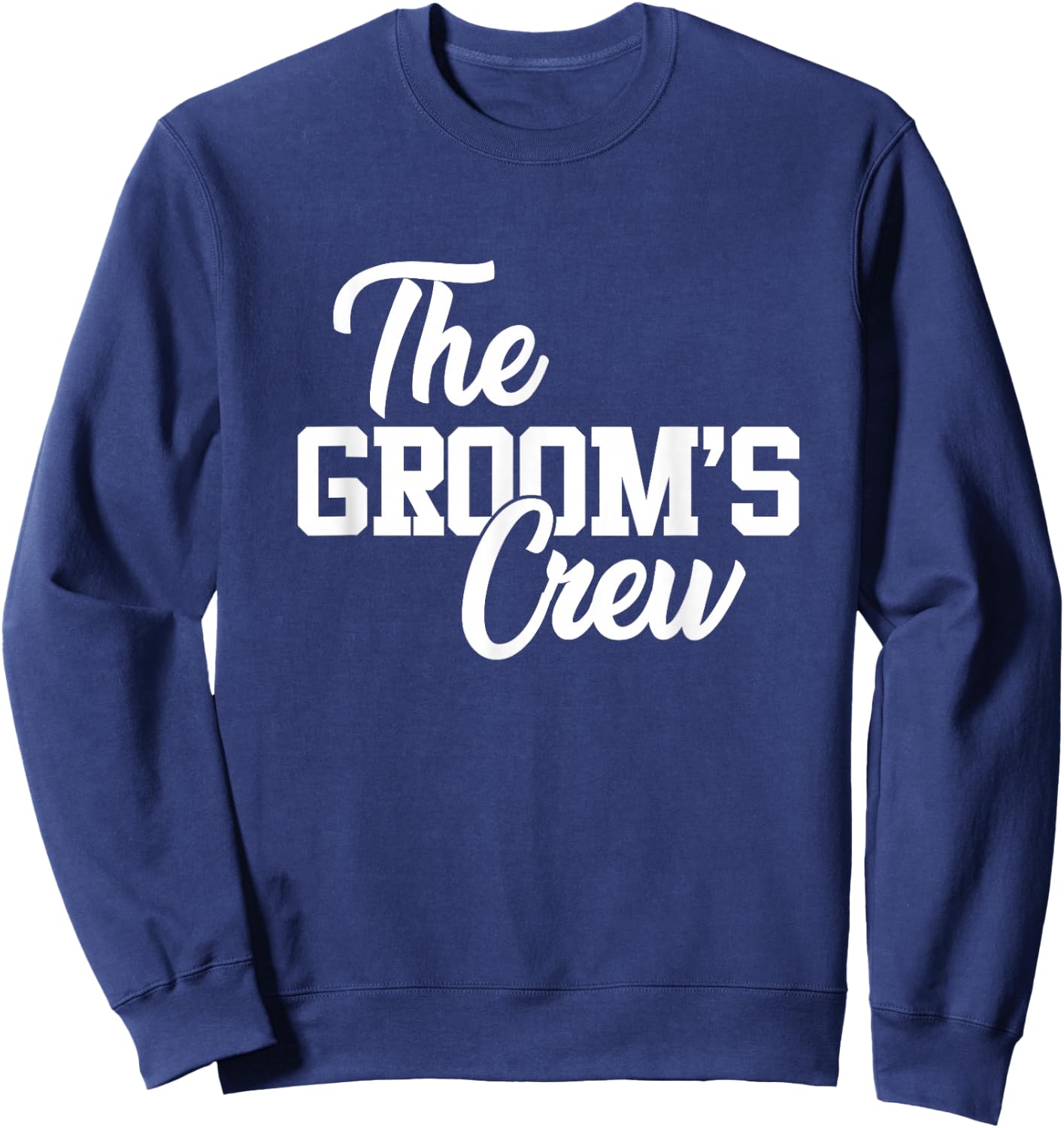 The Groom's Crew Funny Wedding Or Bachelor Party Gift Sweatshirt - Sweatshirt | Navy