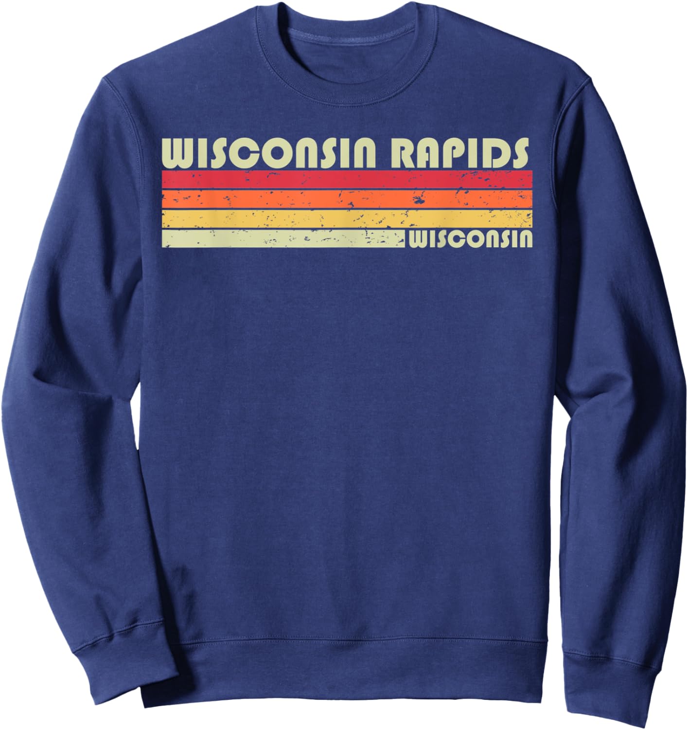 WISCONSIN RAPIDS WI WISCONSIN Funny City Home Roots Gift Sweatshirt - Sweatshirt | Navy