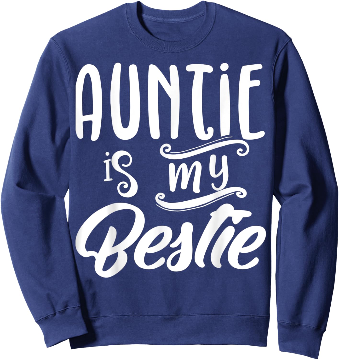 Auntie Is My Bestie Gift Nieces From Aunts Auntie Themed Sweatshirt - Sweatshirt | Navy