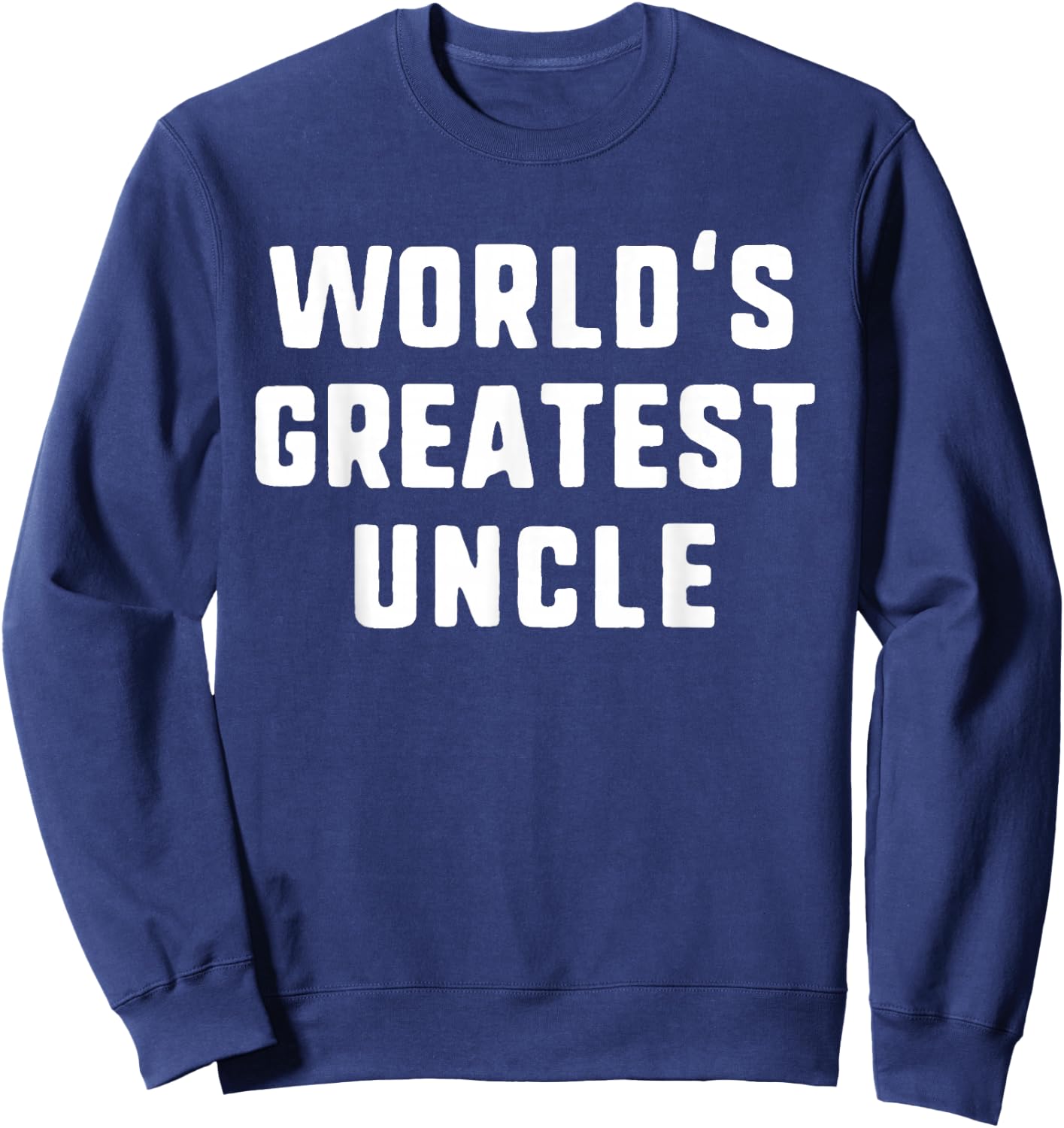 World's Greatest Uncle Funny Family Sweatshirt - Sweatshirt | Navy