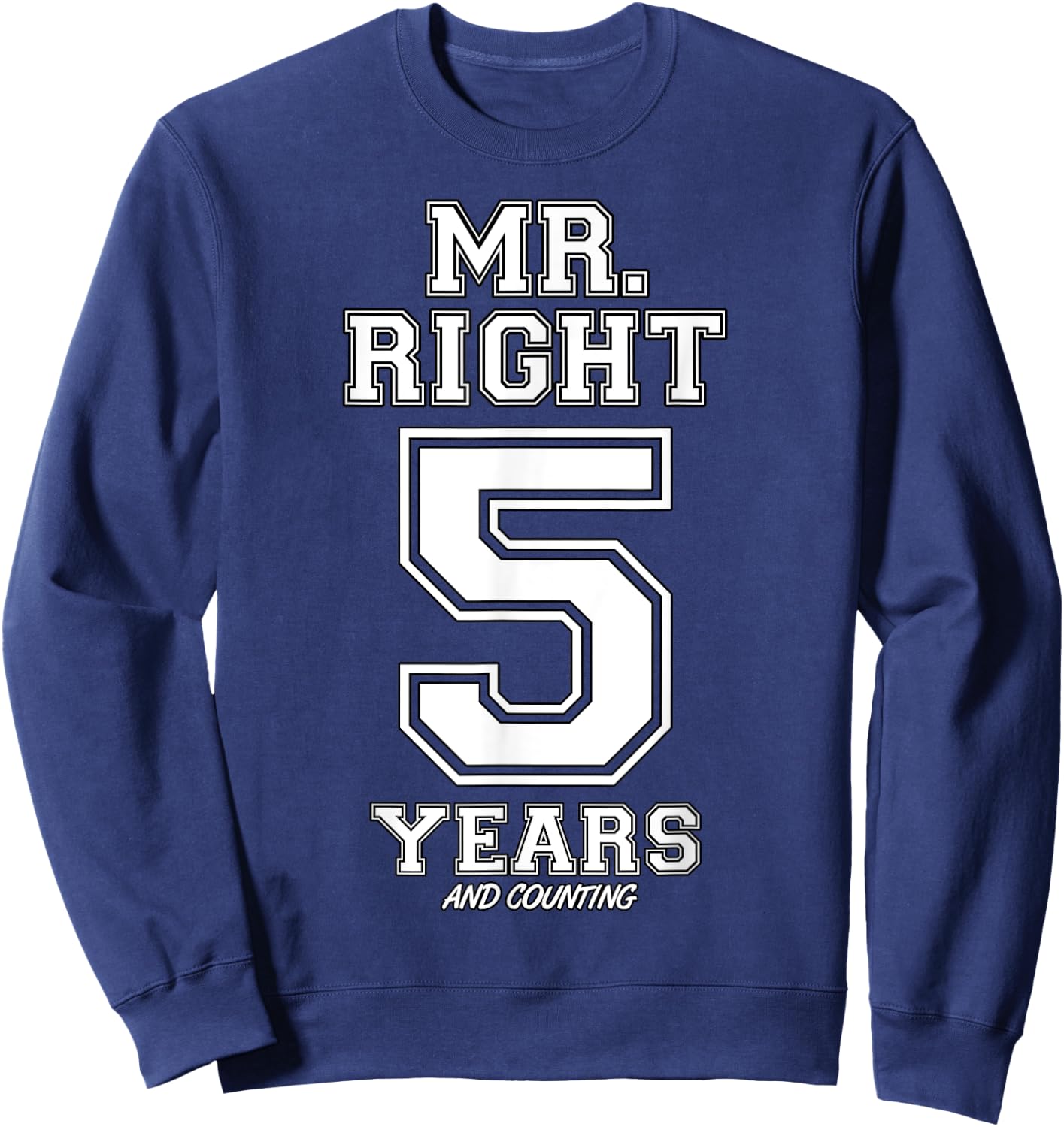 5 Years Being Mr. Right Funny Couples Anniversary Sweatshirt - Sweatshirt | Navy